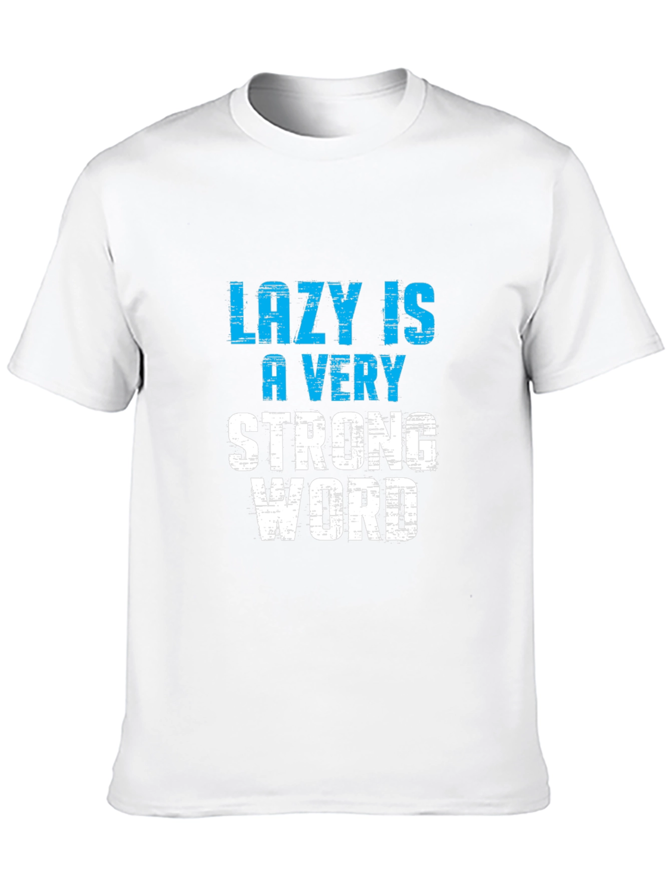 Lazy is a Very Strong Word T-Shirt