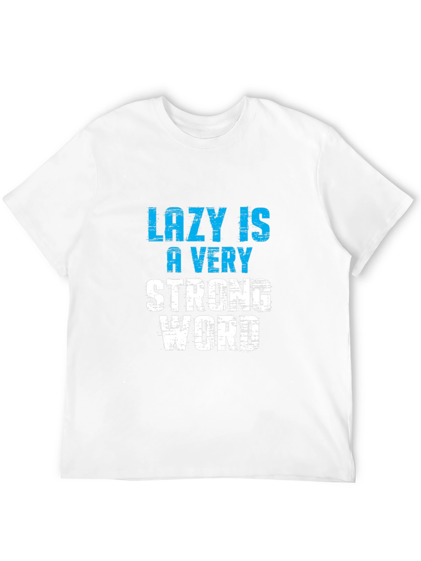 Lazy is a Very Strong Word T-Shirt