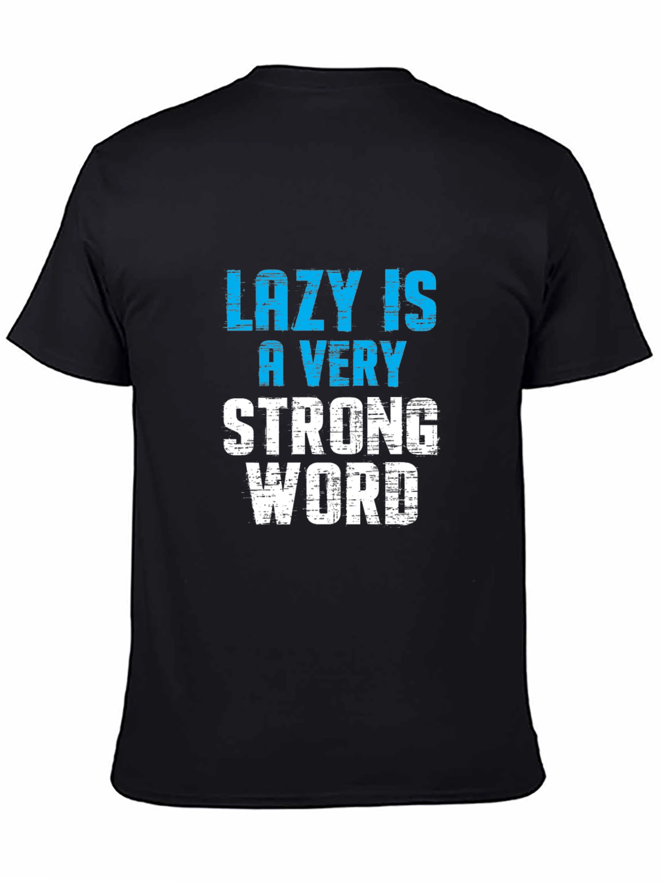 Lazy is a Very Strong Word T-Shirt