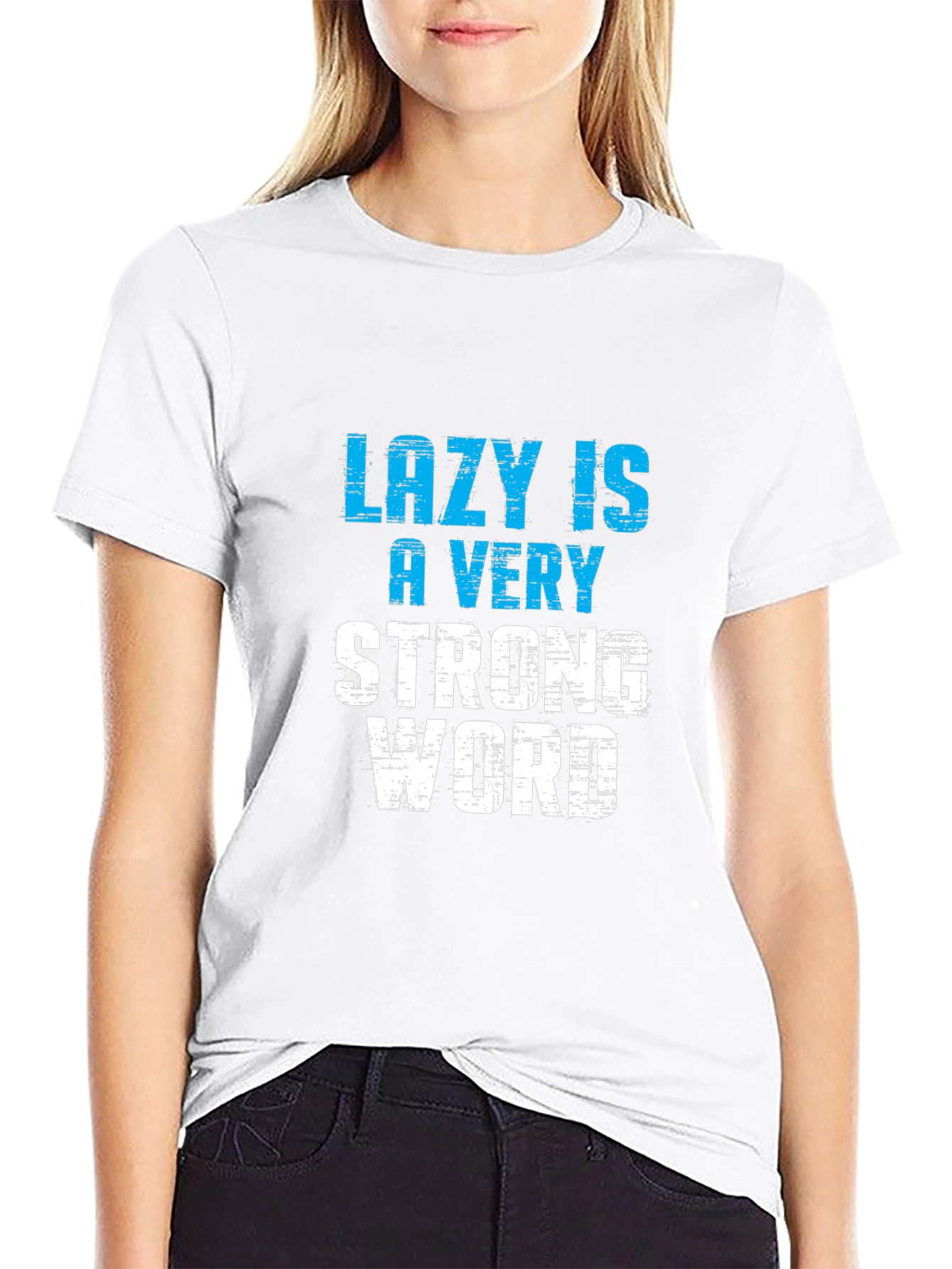 Lazy is a Very Strong Word T-Shirt