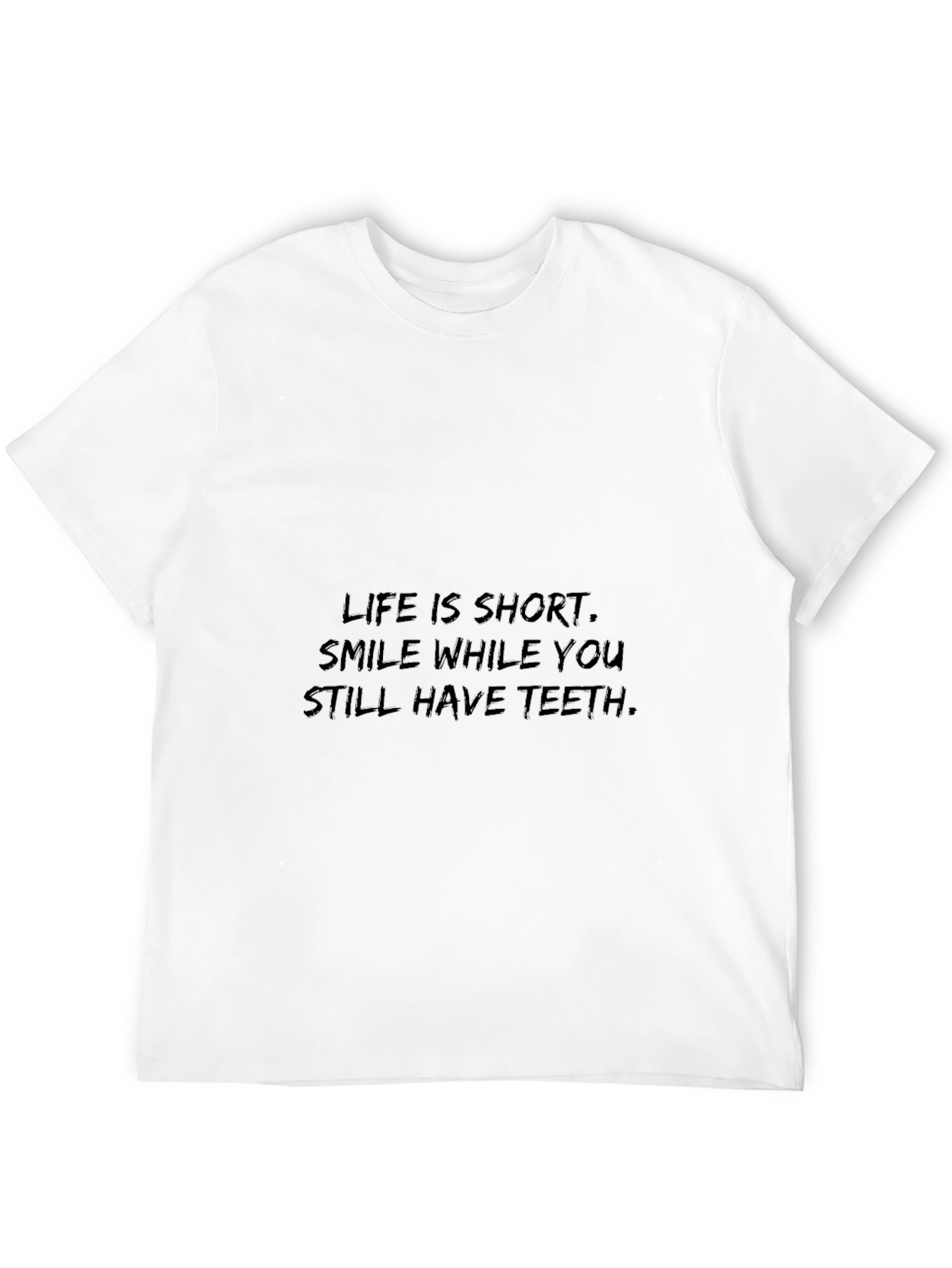 Smile While You Still Have Teeth T-Shirt