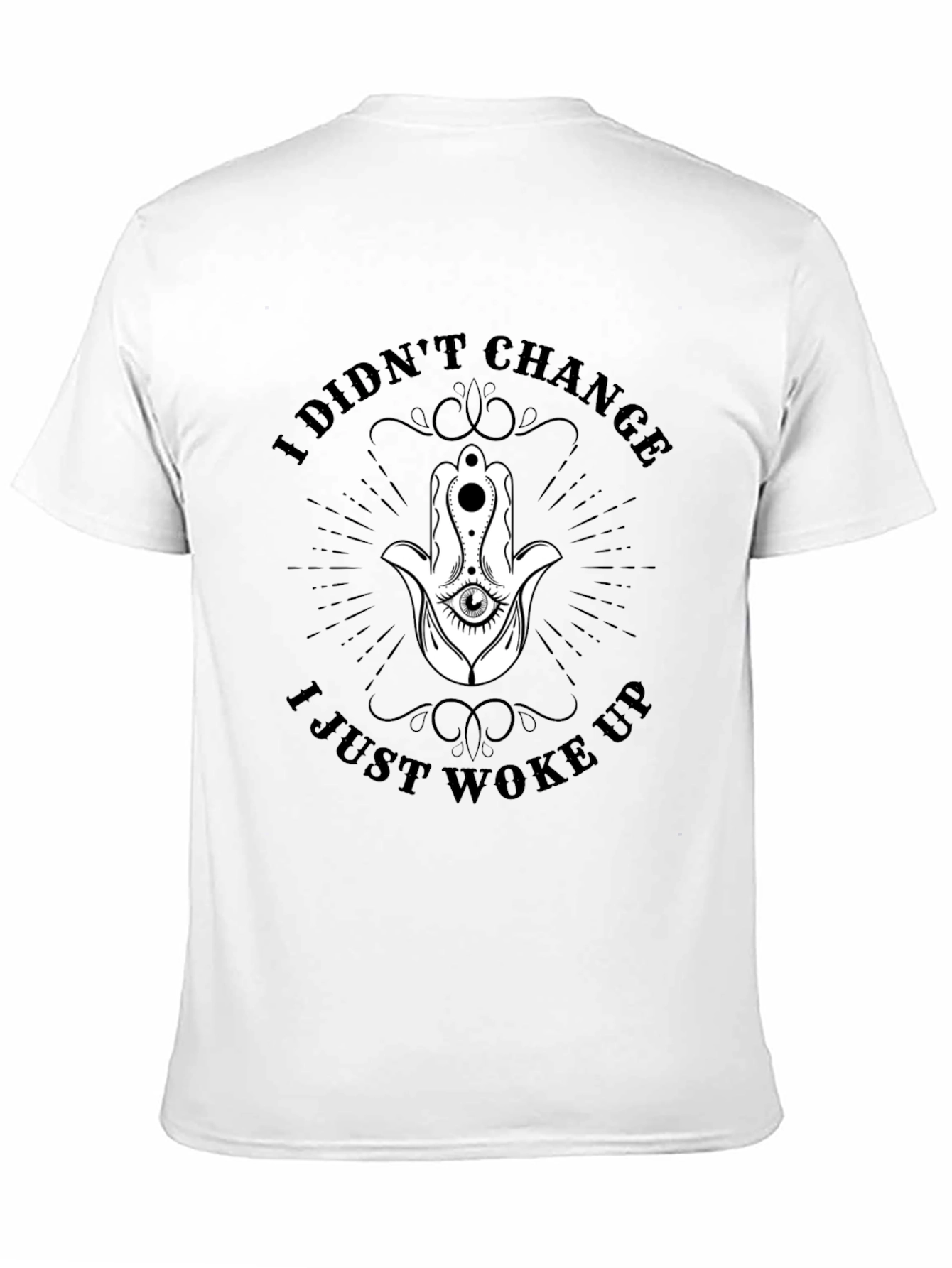 I Didnt Change T-Shirt - Hamsa Hand Graphic Tee