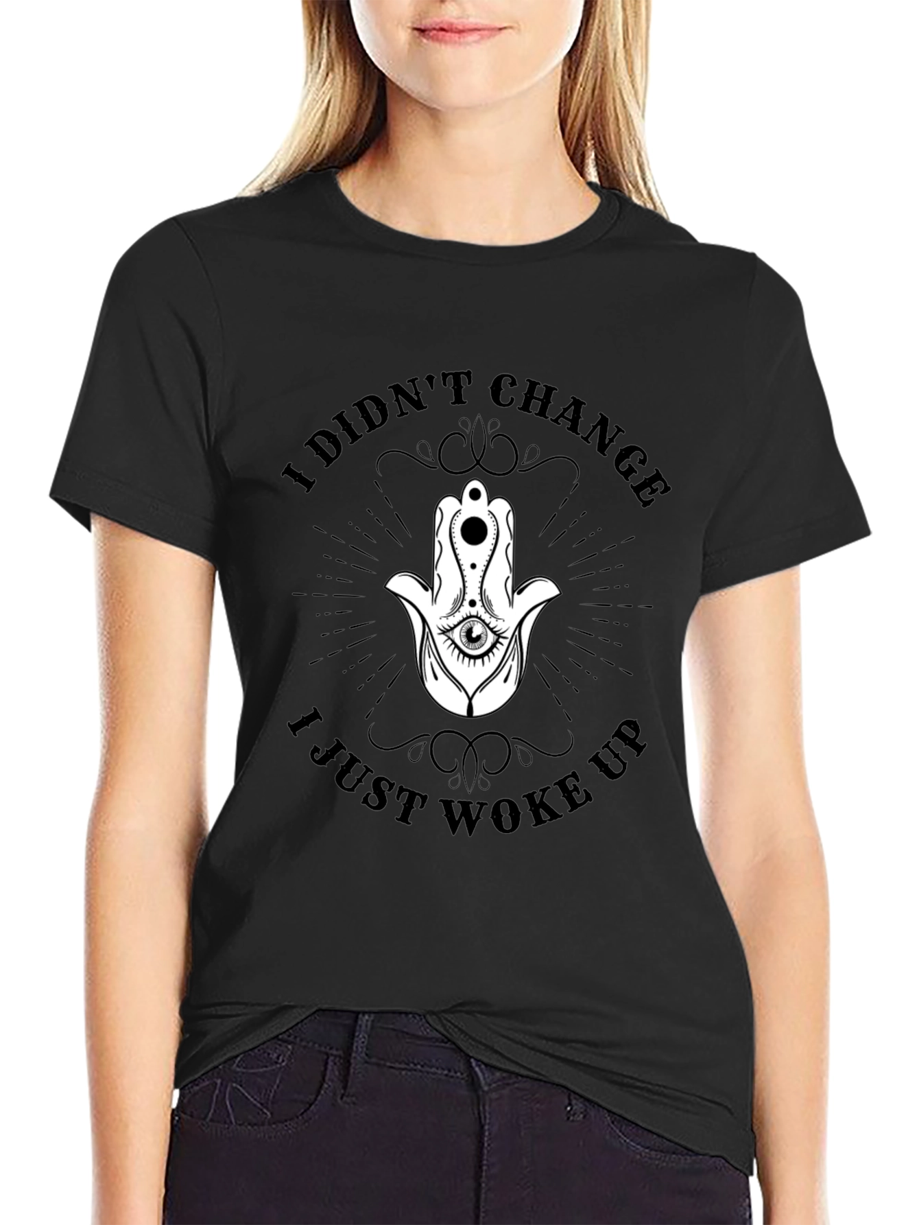I Didnt Change T-Shirt - Hamsa Hand Graphic Tee