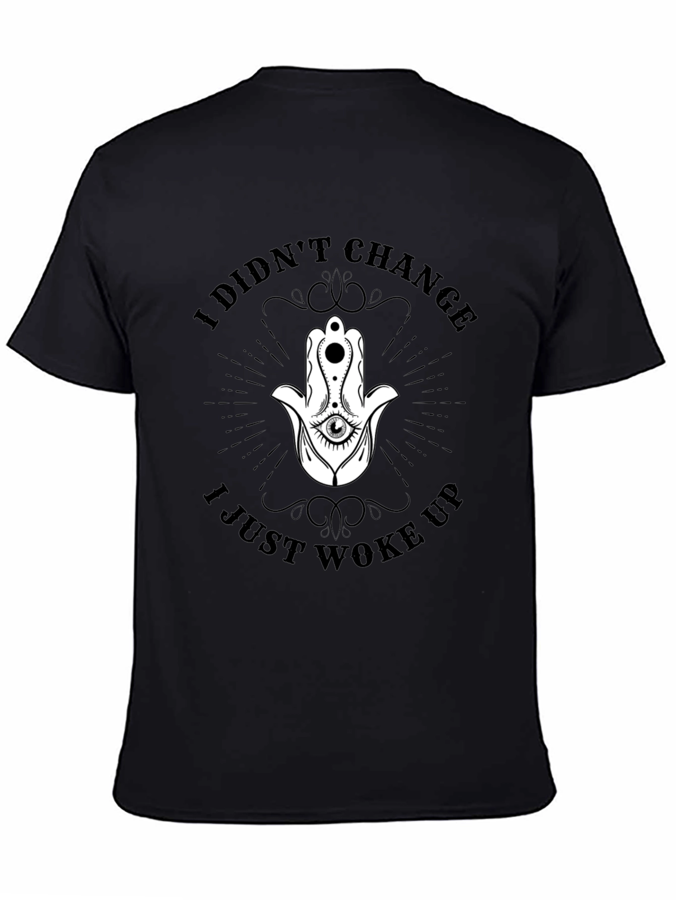 I Didnt Change T-Shirt - Hamsa Hand Graphic Tee
