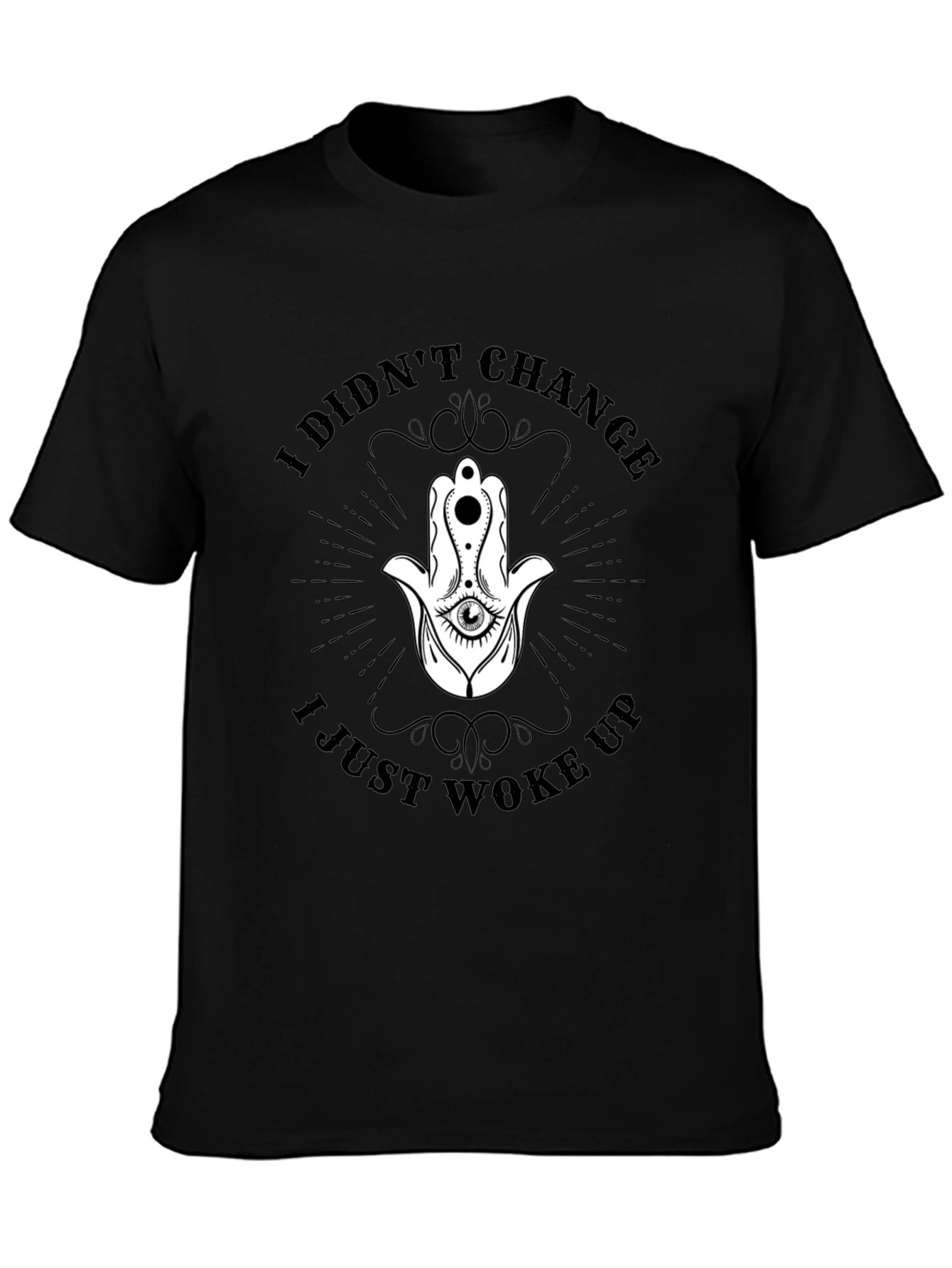 I Didnt Change T-Shirt - Hamsa Hand Graphic Tee