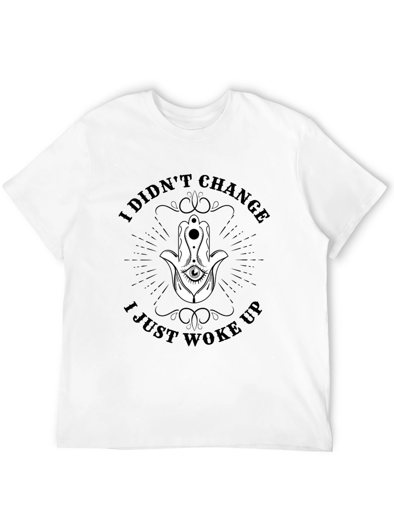 I Didnt Change T-Shirt - Hamsa Hand Graphic Tee