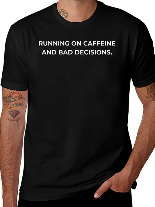 Caffeine and Bad Decisions Graphic T-Shirt