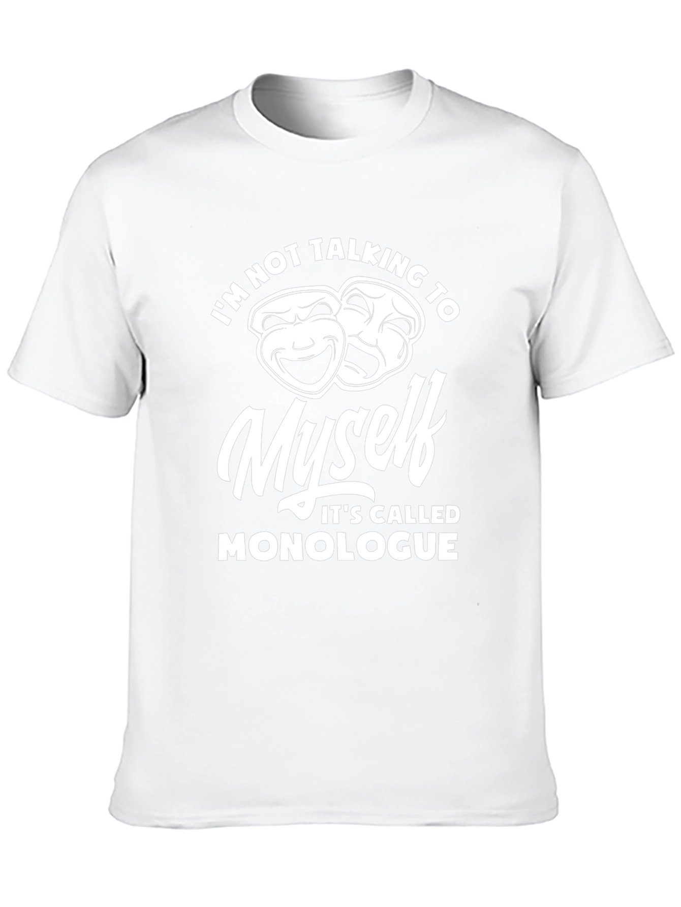 Monologue T-Shirt - Funny Theatre Gift