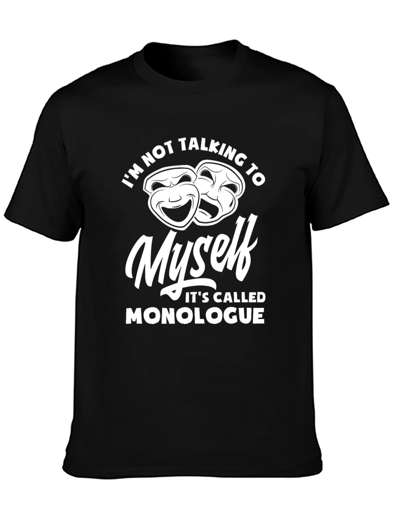 Monologue T-Shirt - Funny Theatre Gift