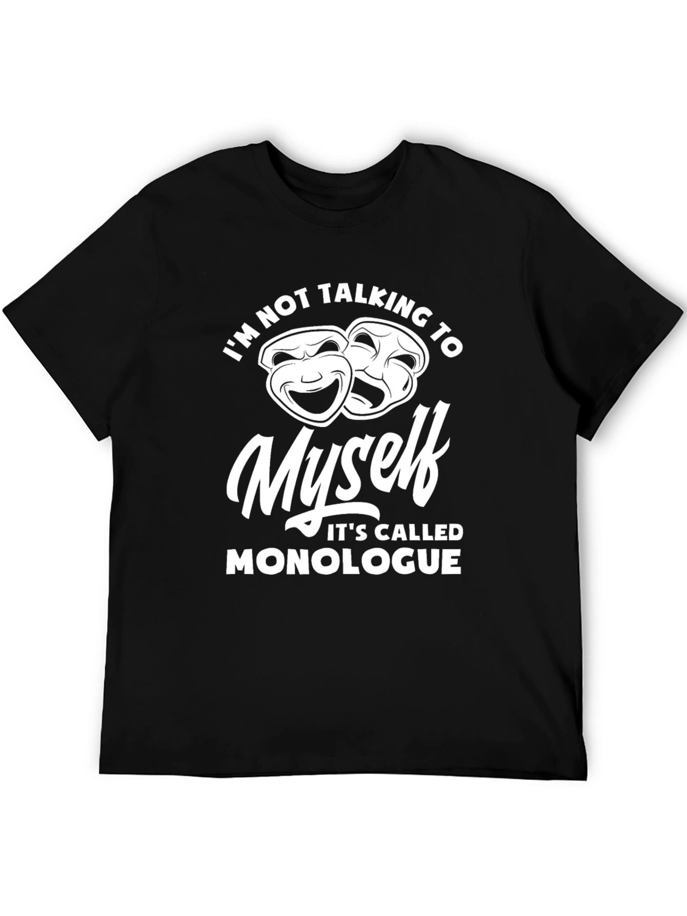 Monologue T-Shirt - Funny Theatre Gift