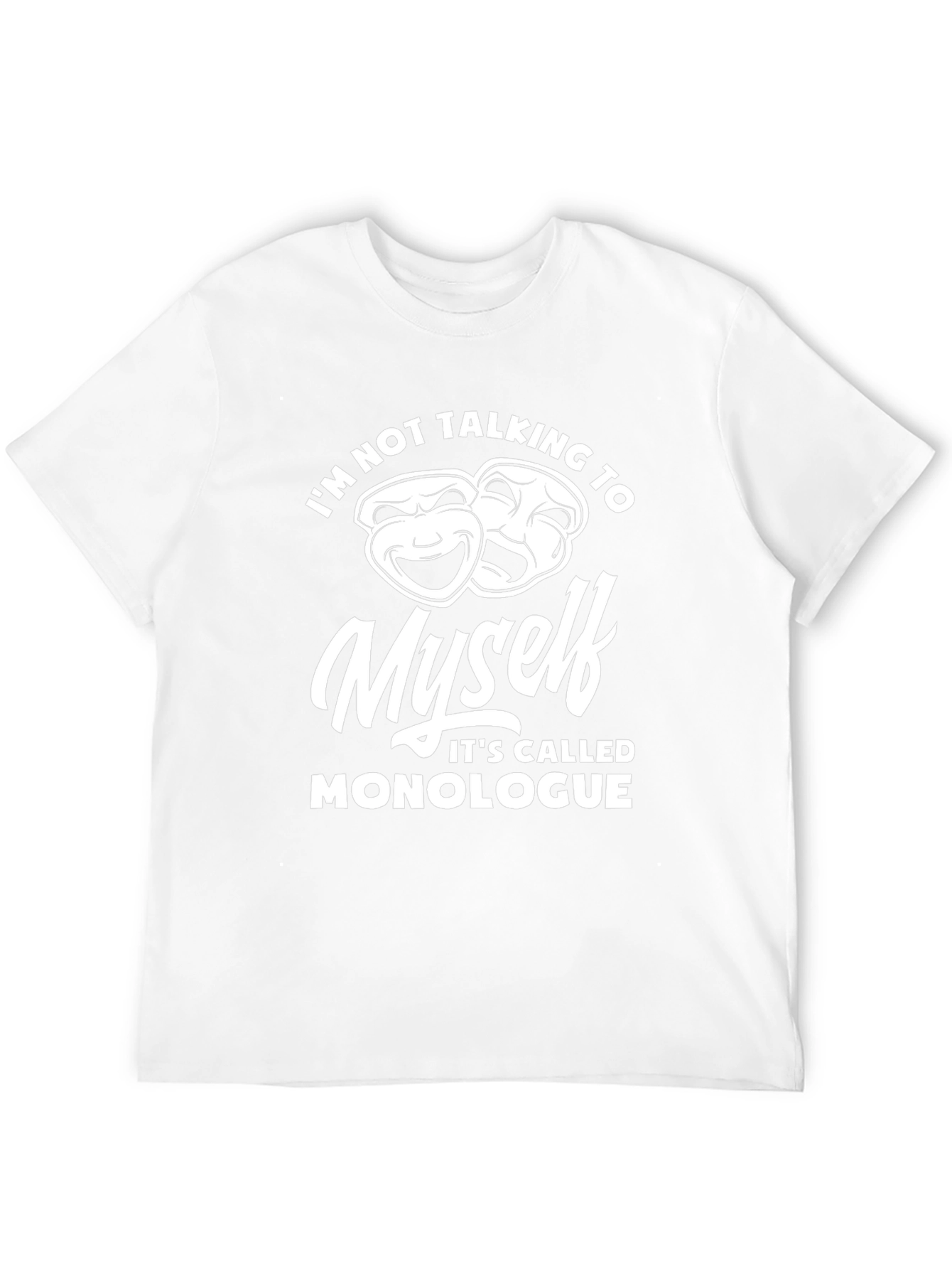 Monologue T-Shirt - Funny Theatre Gift