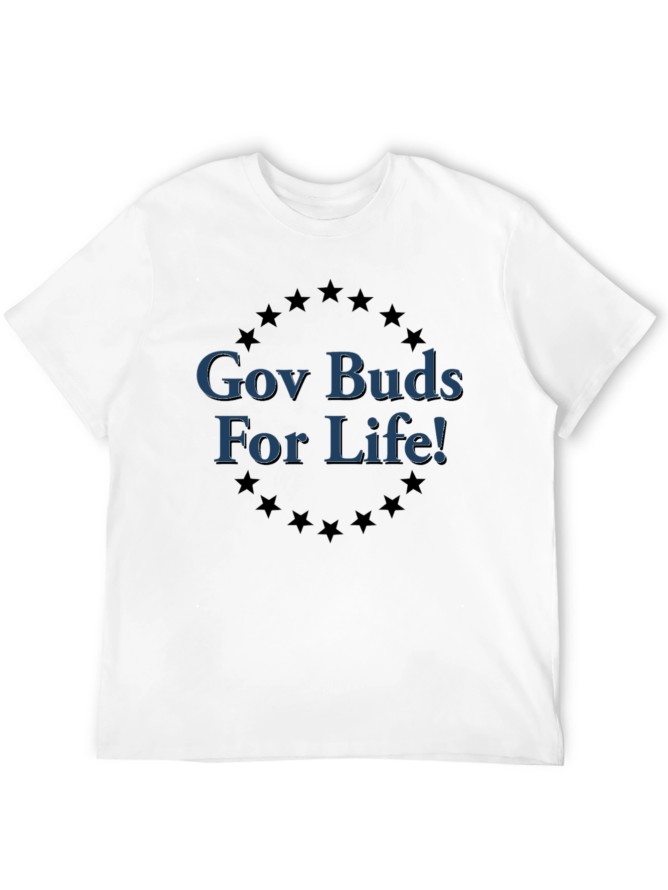 Gov Buds For Life! Graphic T-Shirt