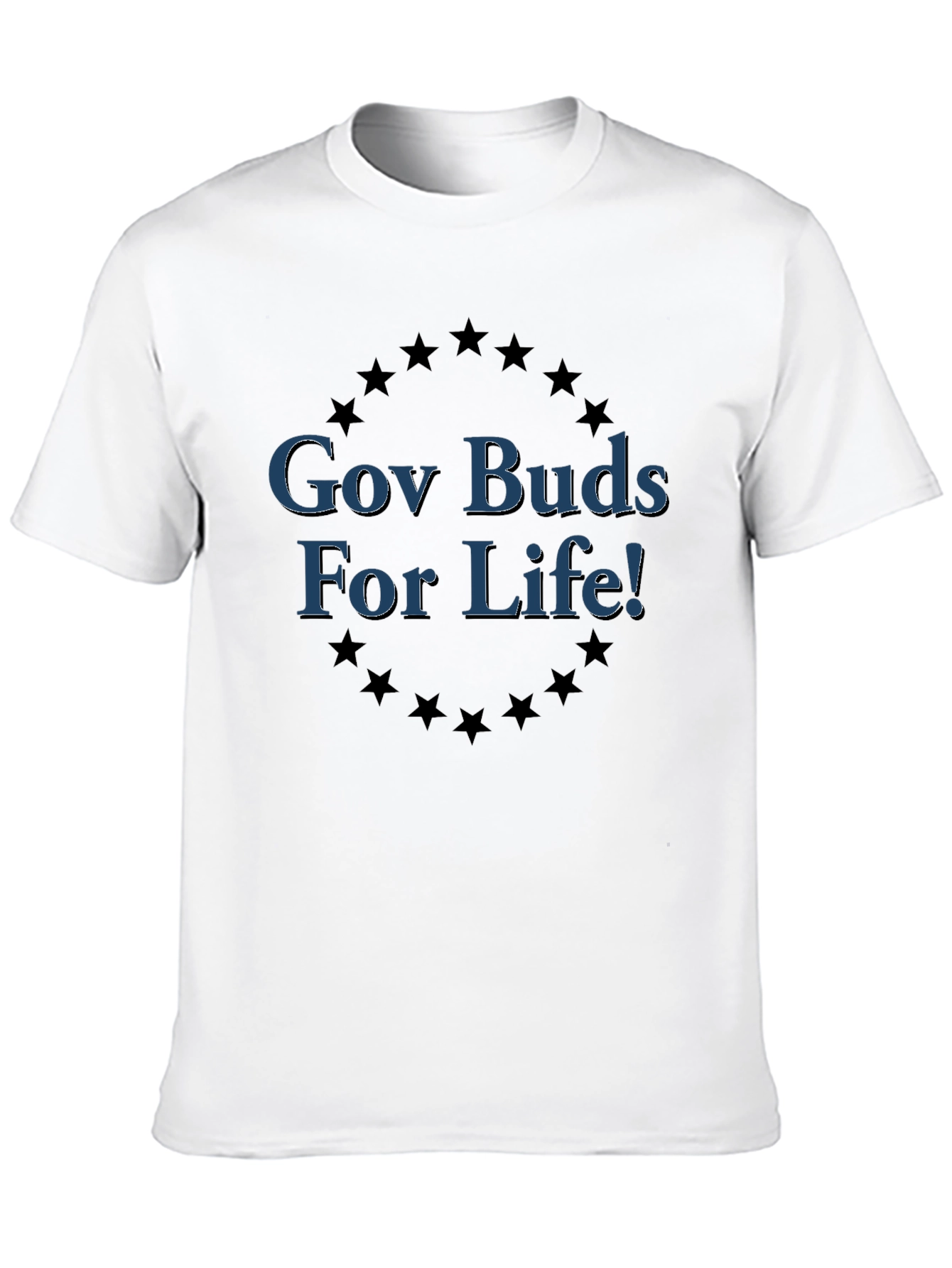 Gov Buds For Life! Graphic T-Shirt