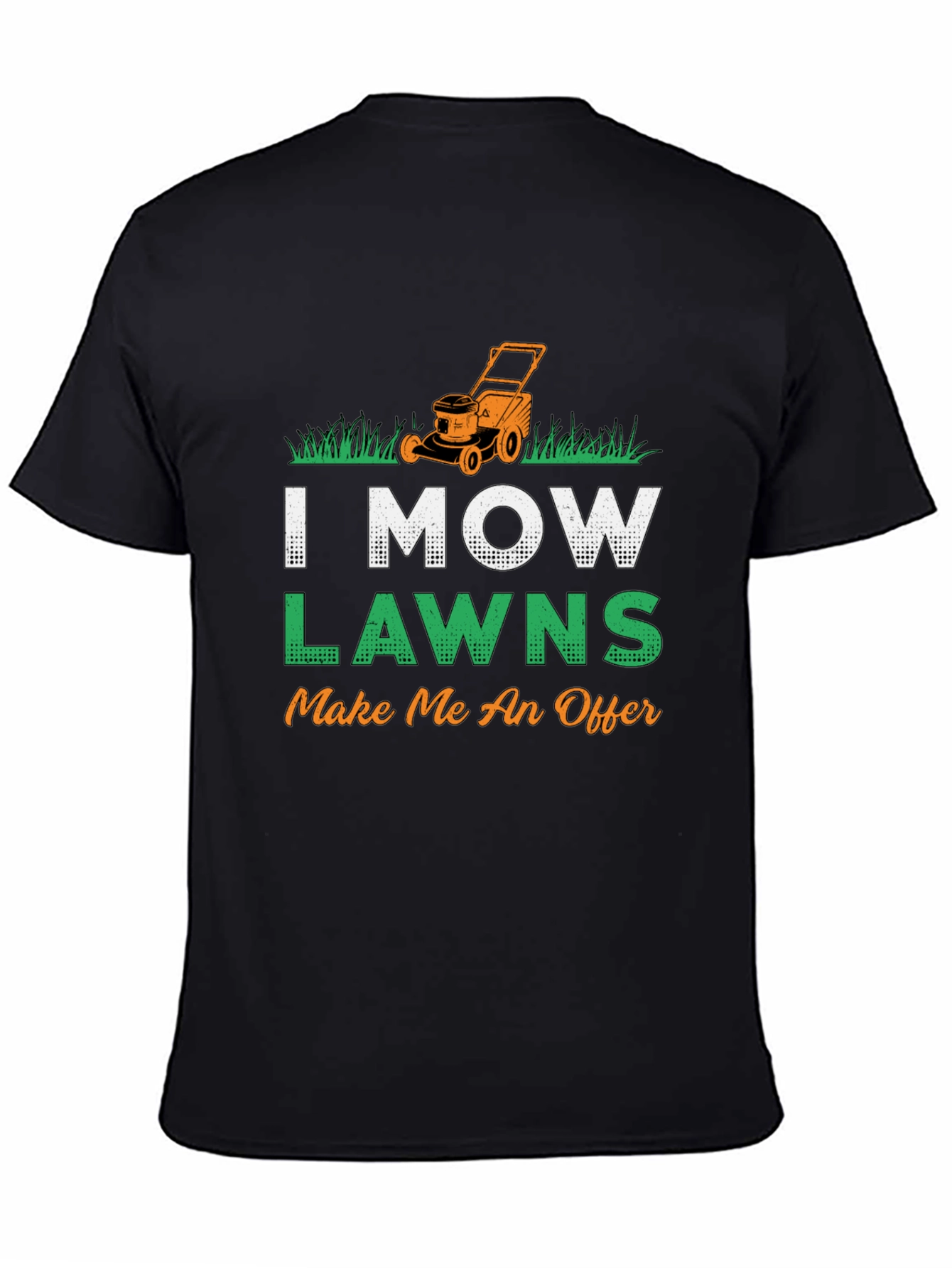 I Mow Lawns T-Shirt - Make Me An Offer