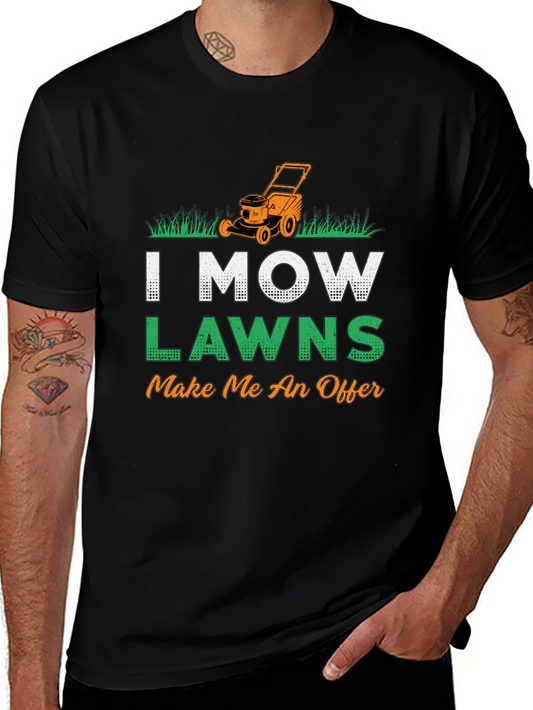 I Mow Lawns T-Shirt - Make Me An Offer