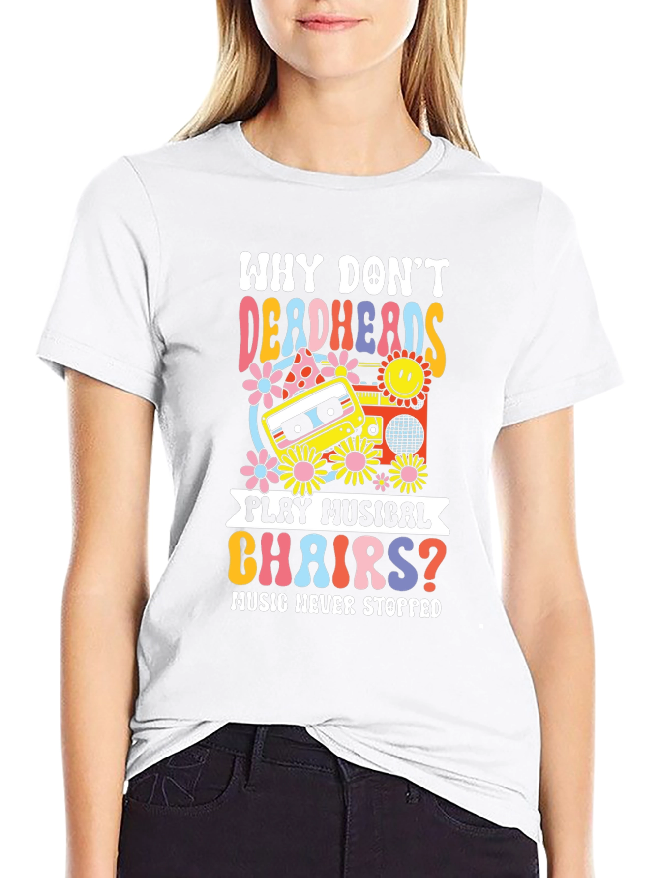 Why Dont Deadheads Play Musical Chairs? T-Shirt