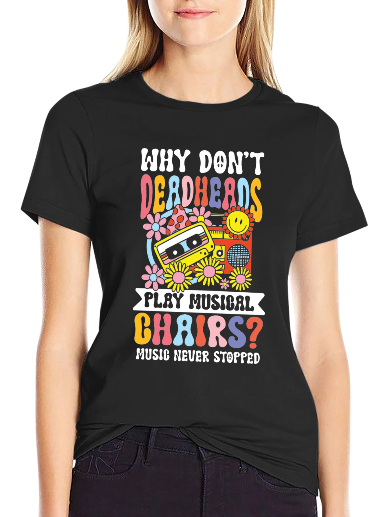 Why Dont Deadheads Play Musical Chairs? T-Shirt