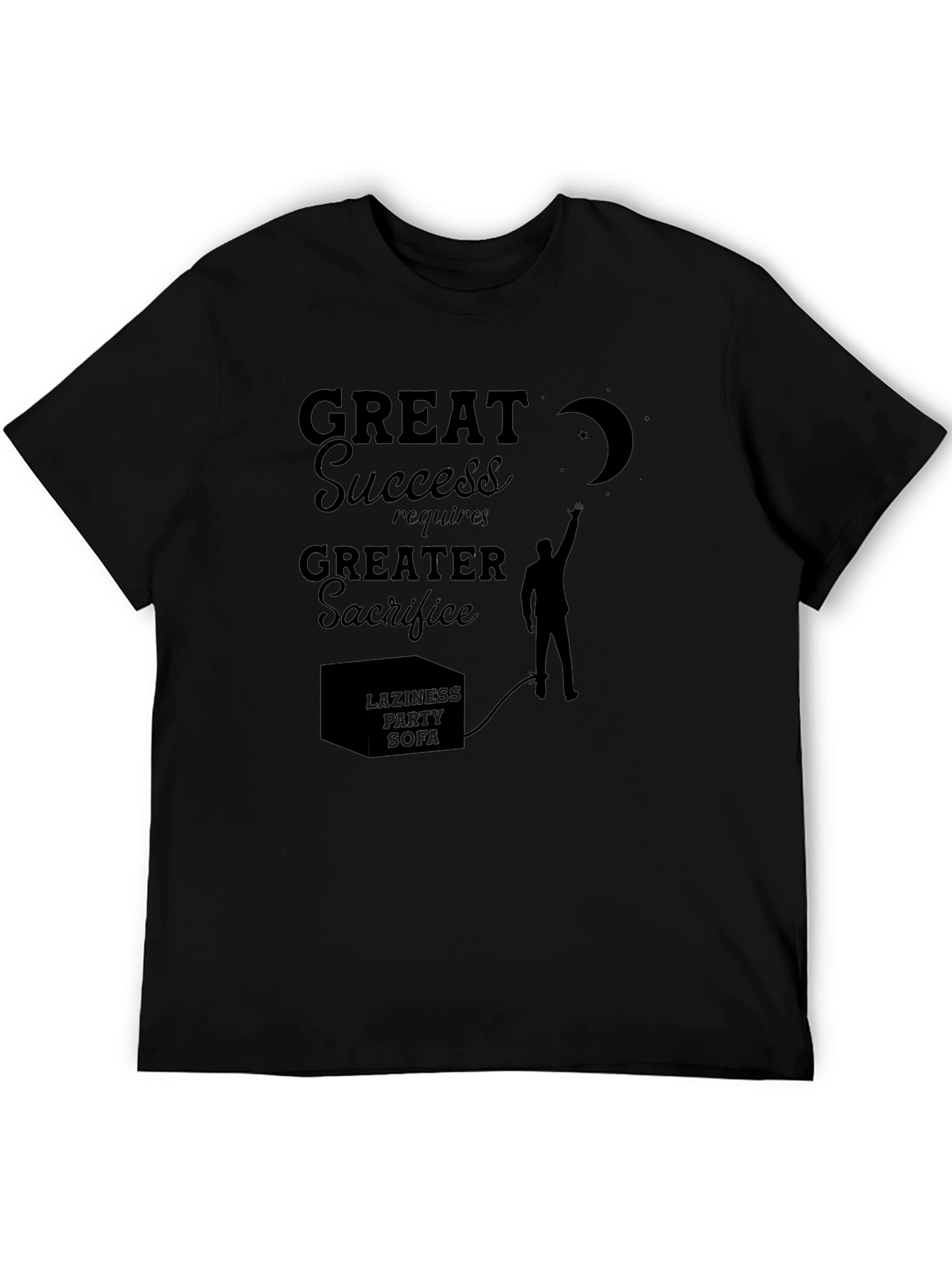 Motivational Graphic Tee: Great Success Greater Sacrifice