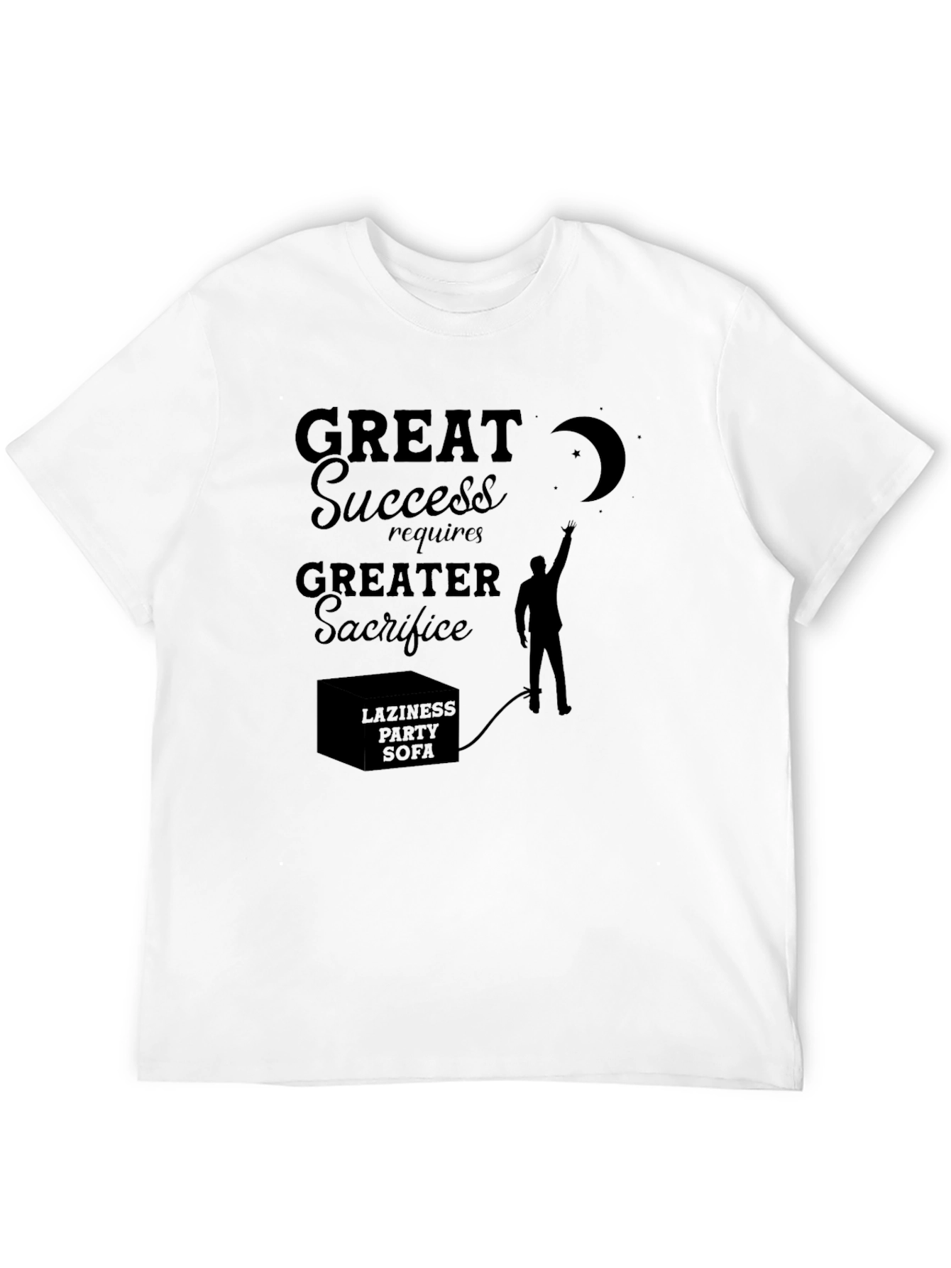 Motivational Graphic Tee: Great Success Greater Sacrifice