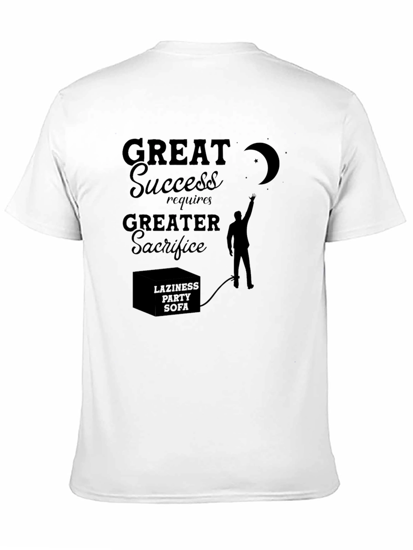 Motivational Graphic Tee: Great Success Greater Sacrifice
