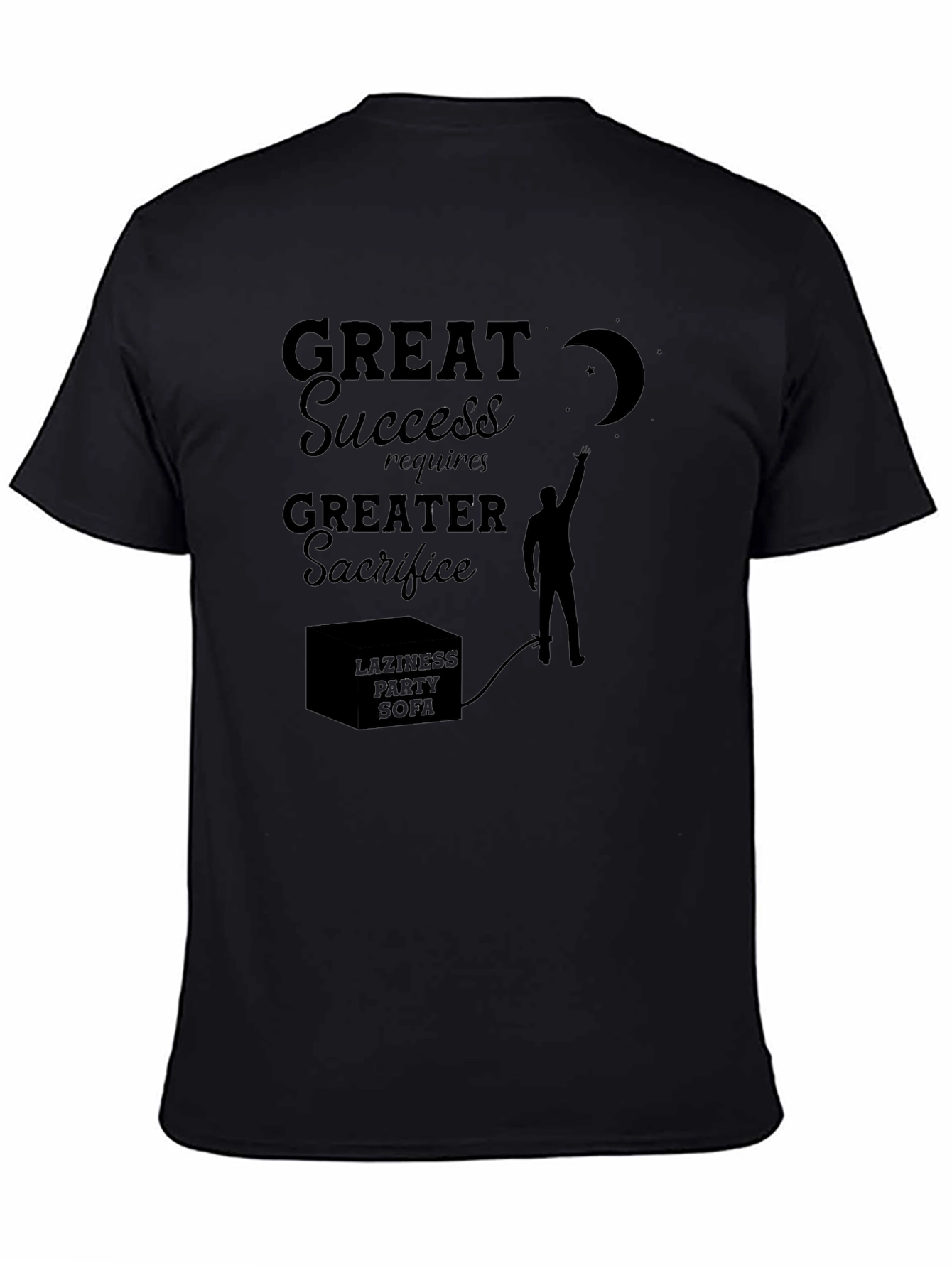 Motivational Graphic Tee: Great Success Greater Sacrifice
