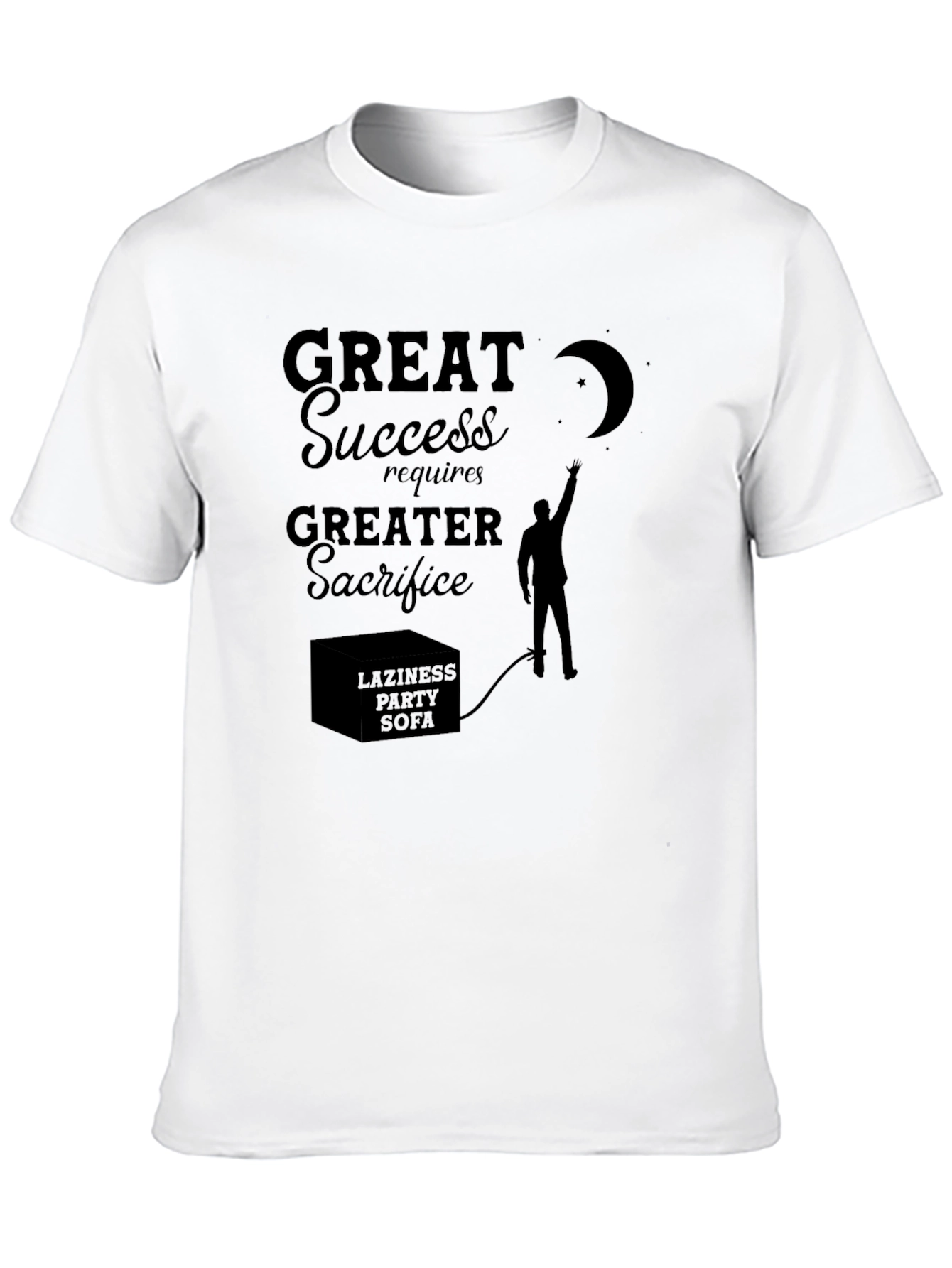 Motivational Graphic Tee: Great Success Greater Sacrifice
