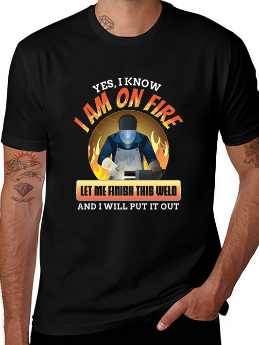 Welder T-Shirt: Yes I Know I Am On Fire Welding Tee