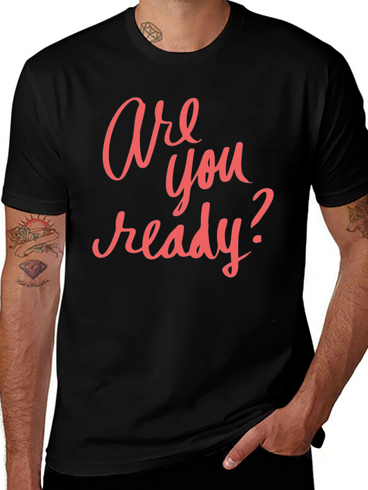 Are You Ready? Graphic T-Shirt - Casual Black Tee