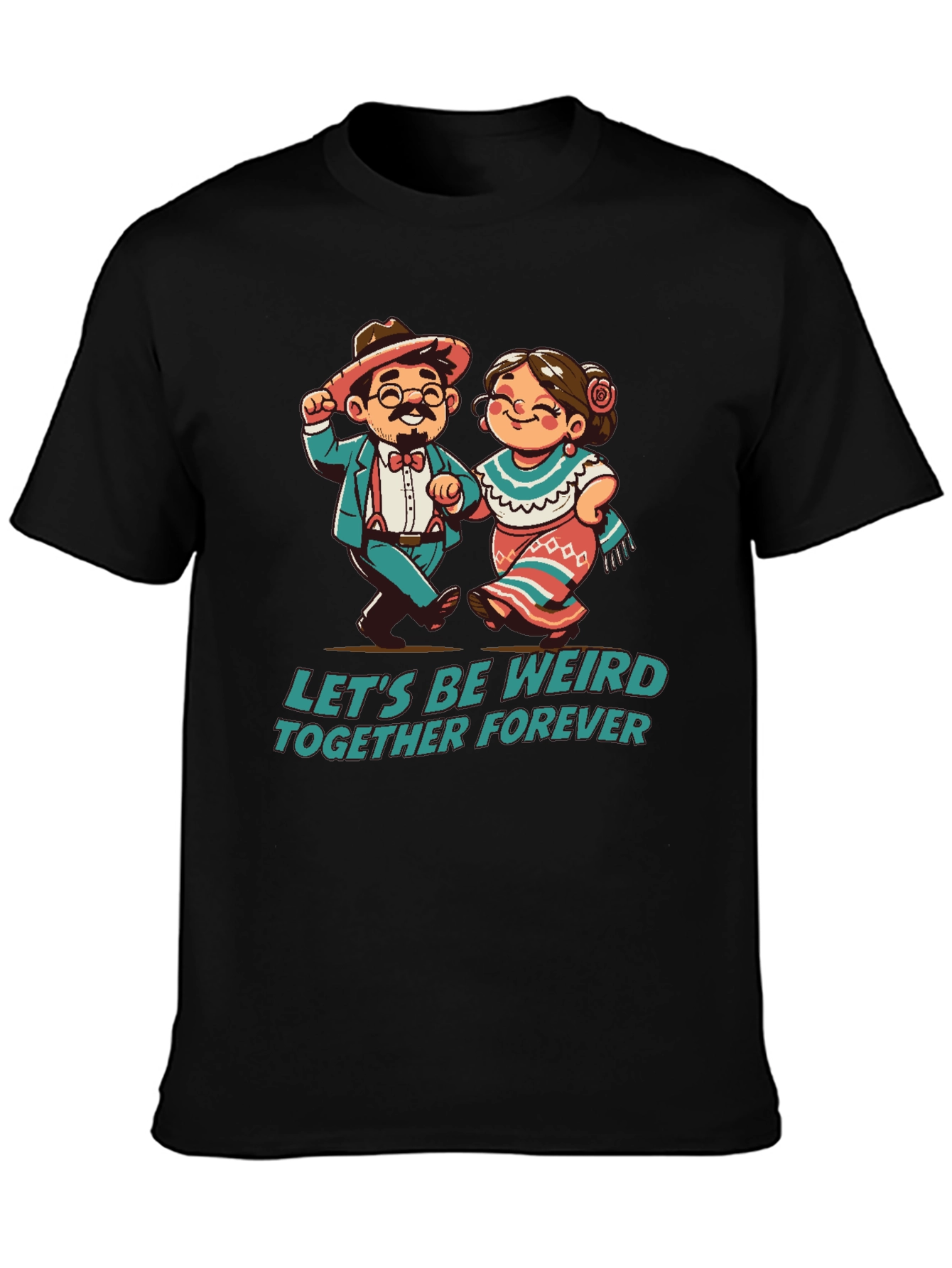 Lets Be Weird Together Forever T-Shirt