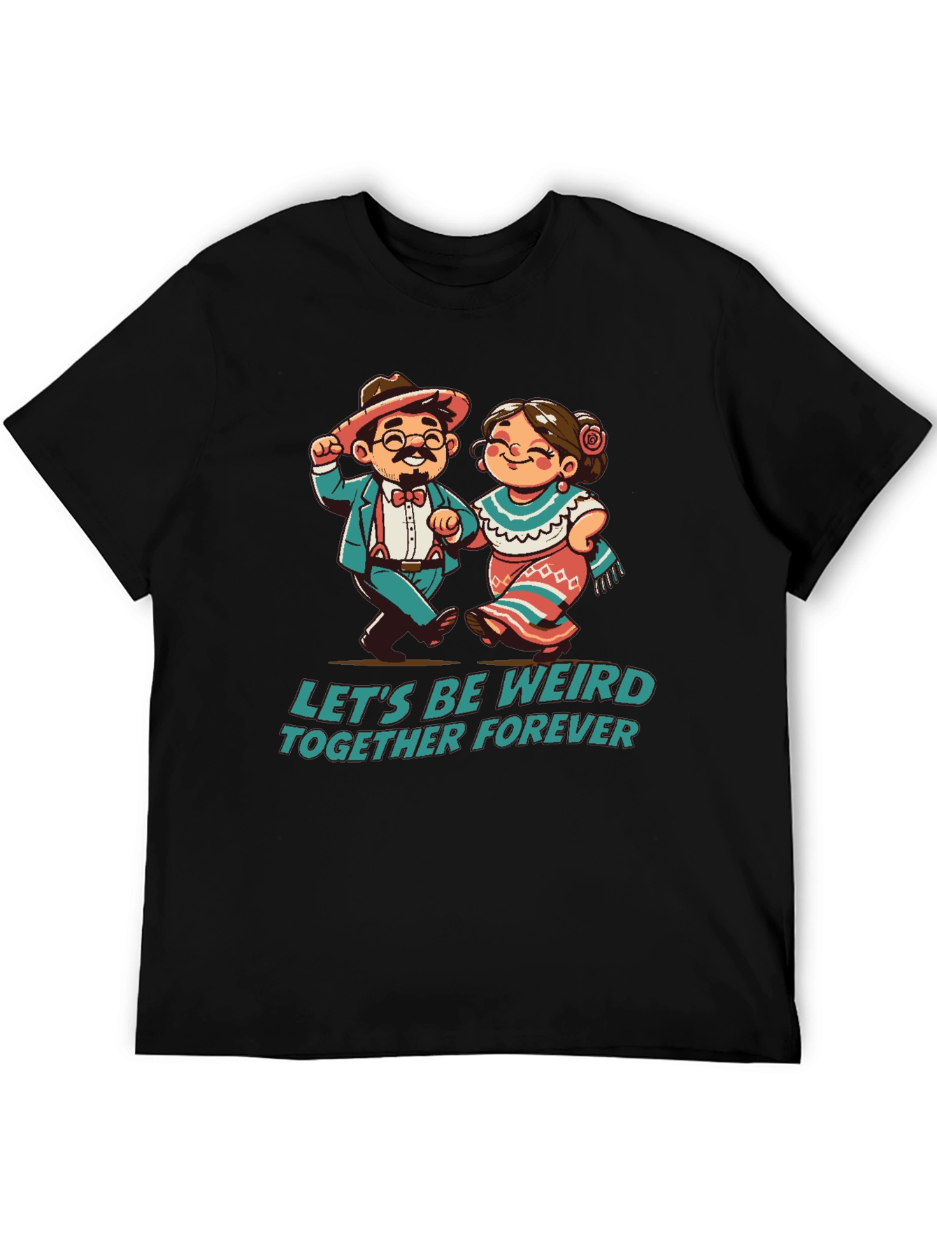 Lets Be Weird Together Forever T-Shirt