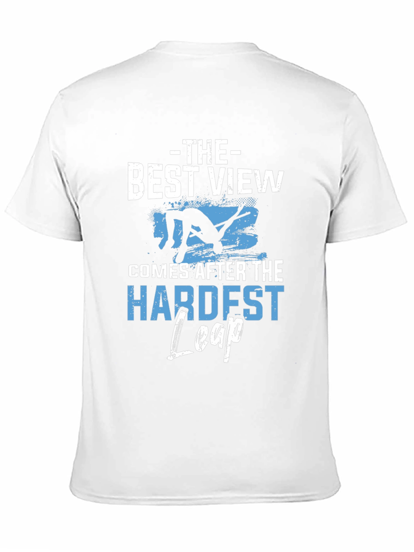 Motivational T-Shirt: Best View Hardest Leap Black Tee