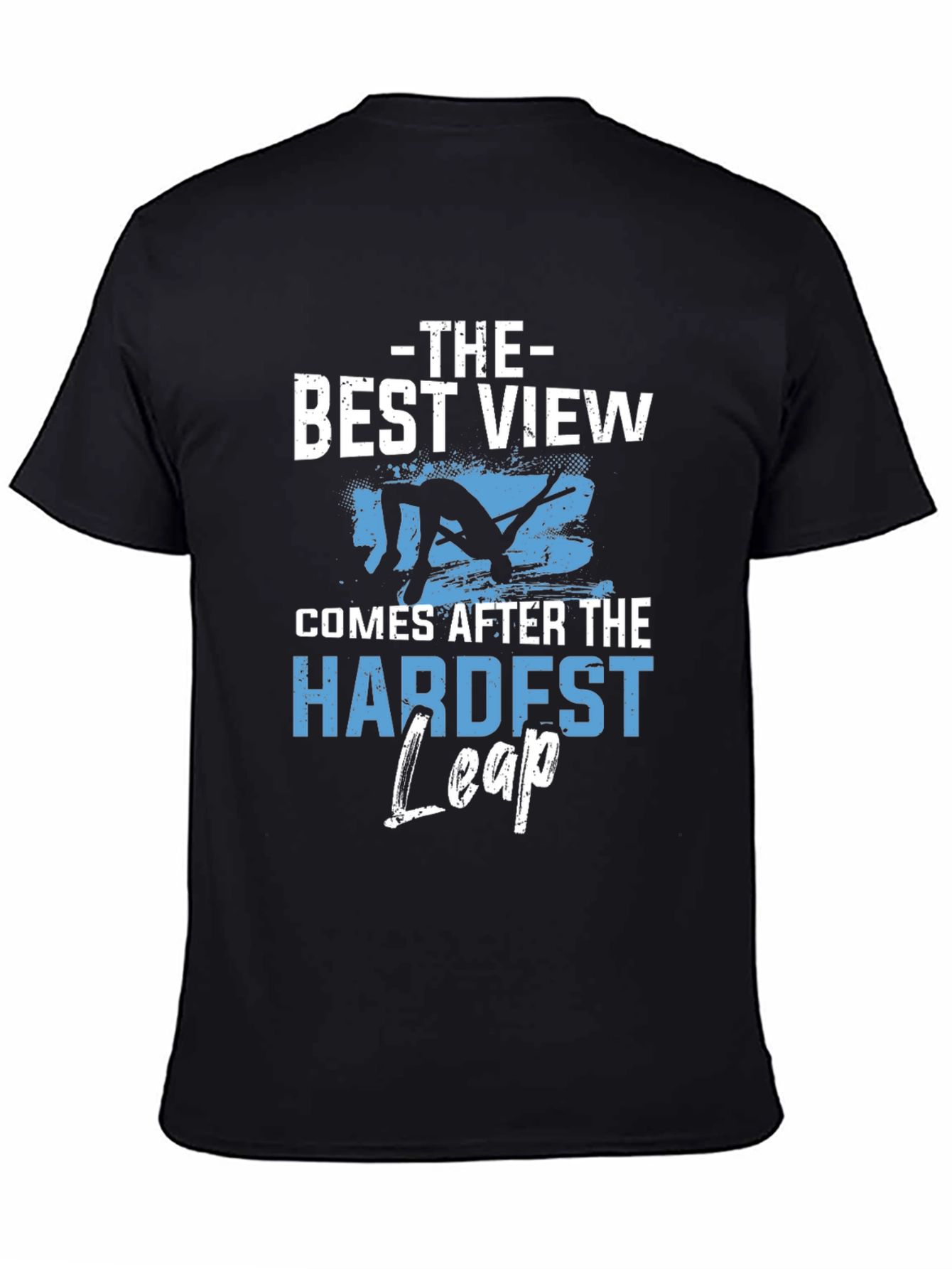 Motivational T-Shirt: Best View Hardest Leap Black Tee