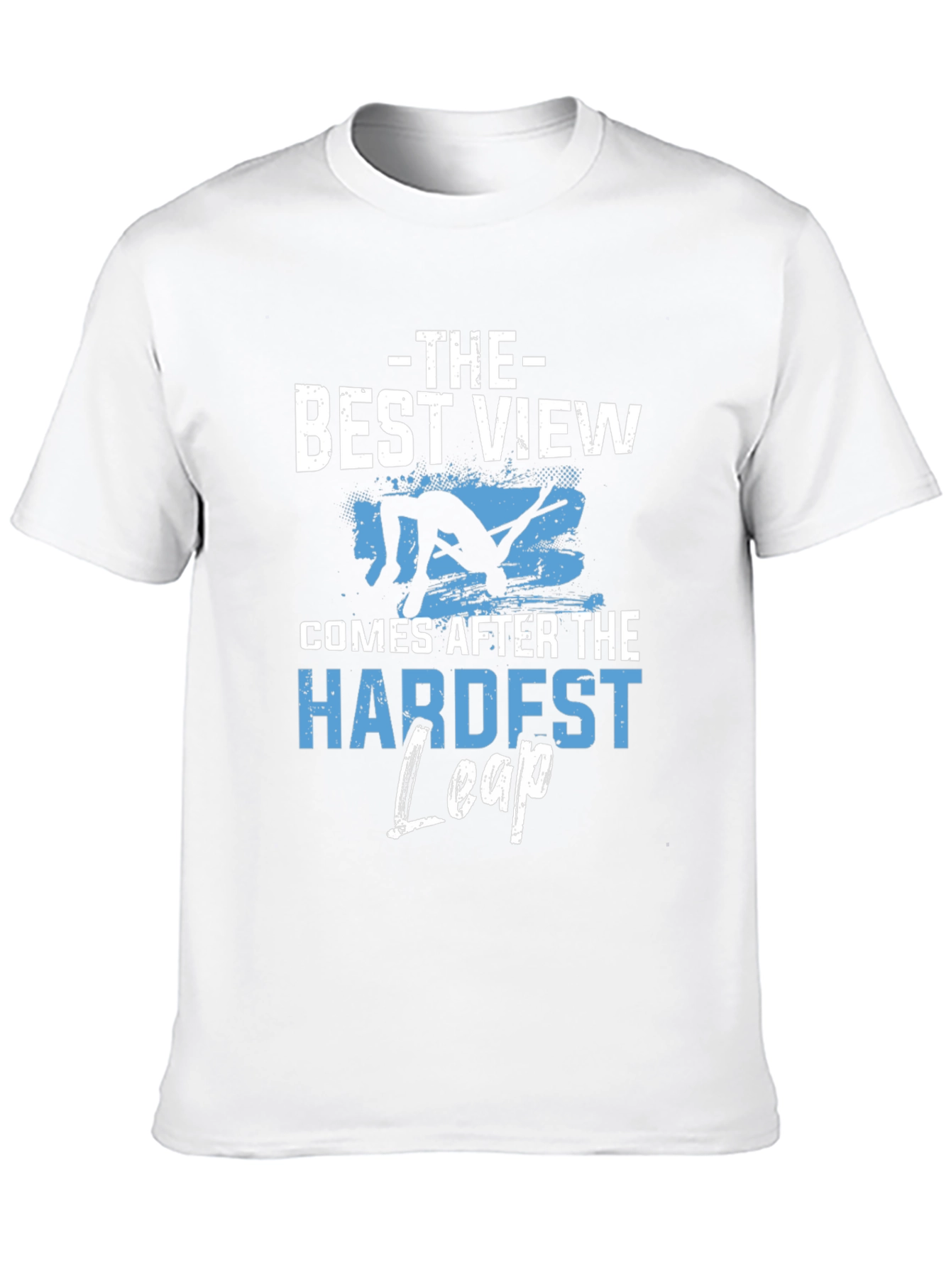 Motivational T-Shirt: Best View Hardest Leap Black Tee