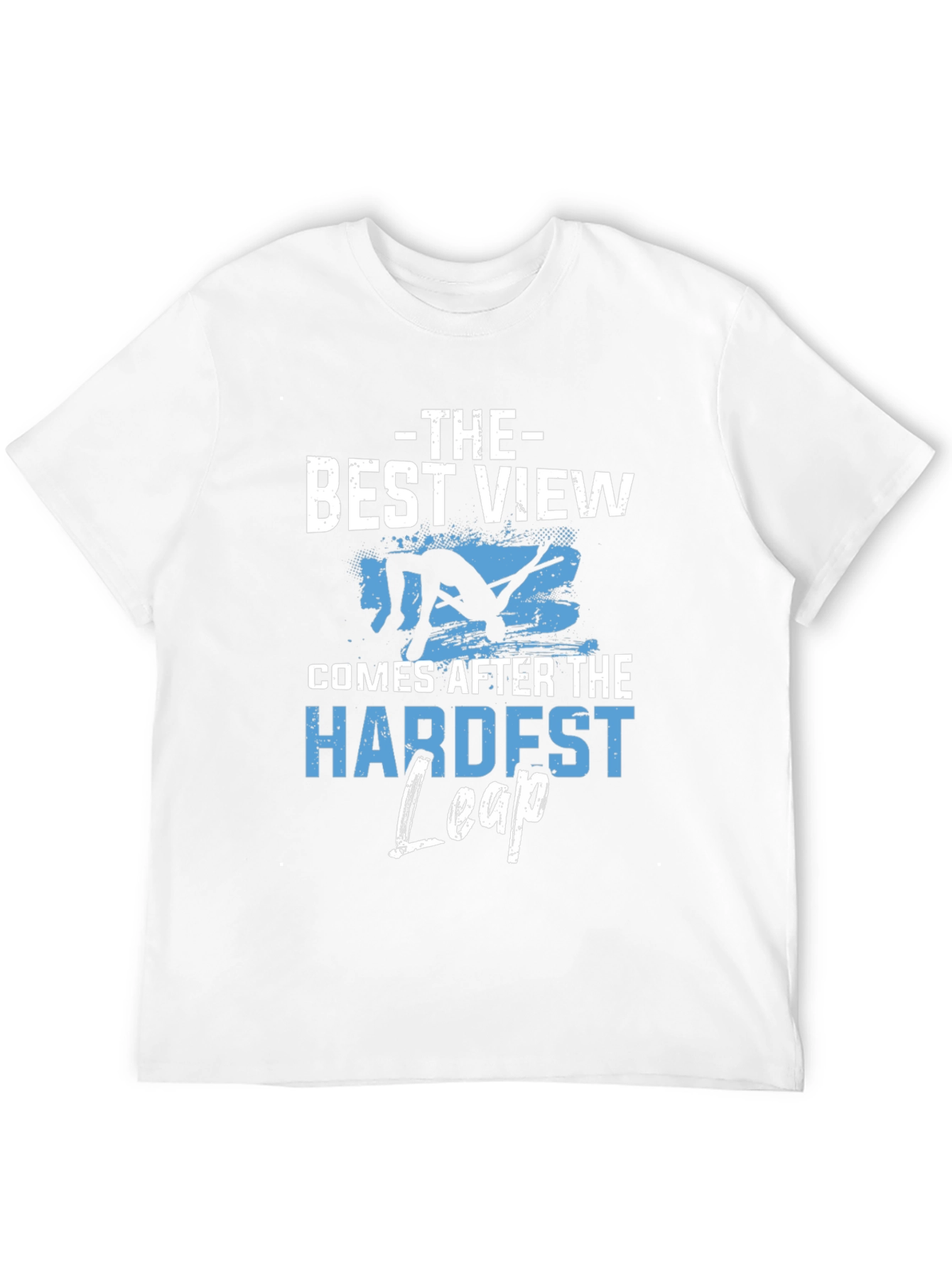 Motivational T-Shirt: Best View Hardest Leap Black Tee