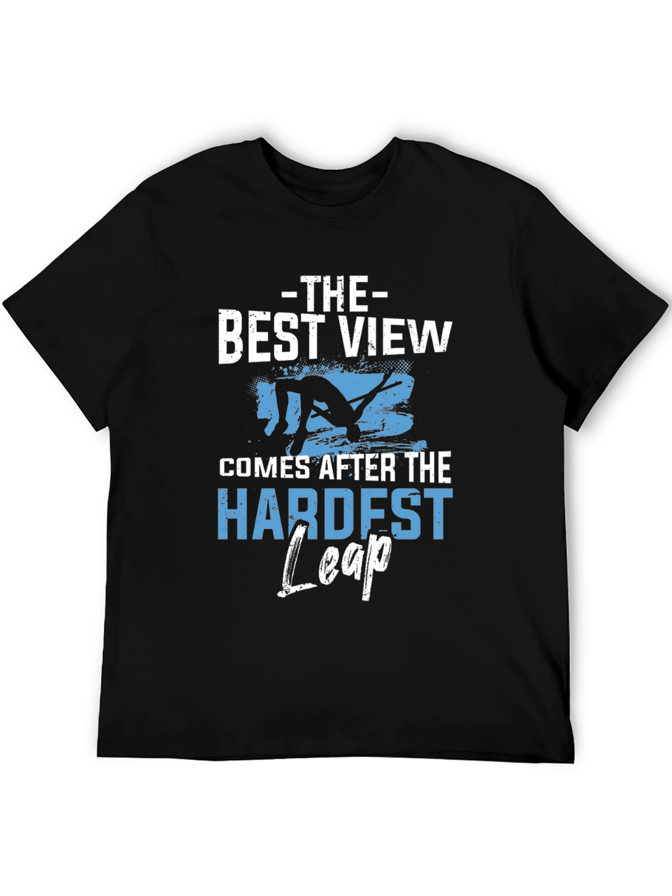 Motivational T-Shirt: Best View Hardest Leap Black Tee
