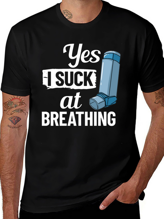 Yes I Suck at Breathing Shirt - Funny Asthma Inhaler Tee