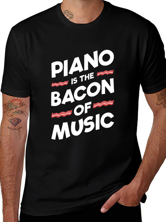 Piano Is The Bacon Of Music - Graphic T-Shirt