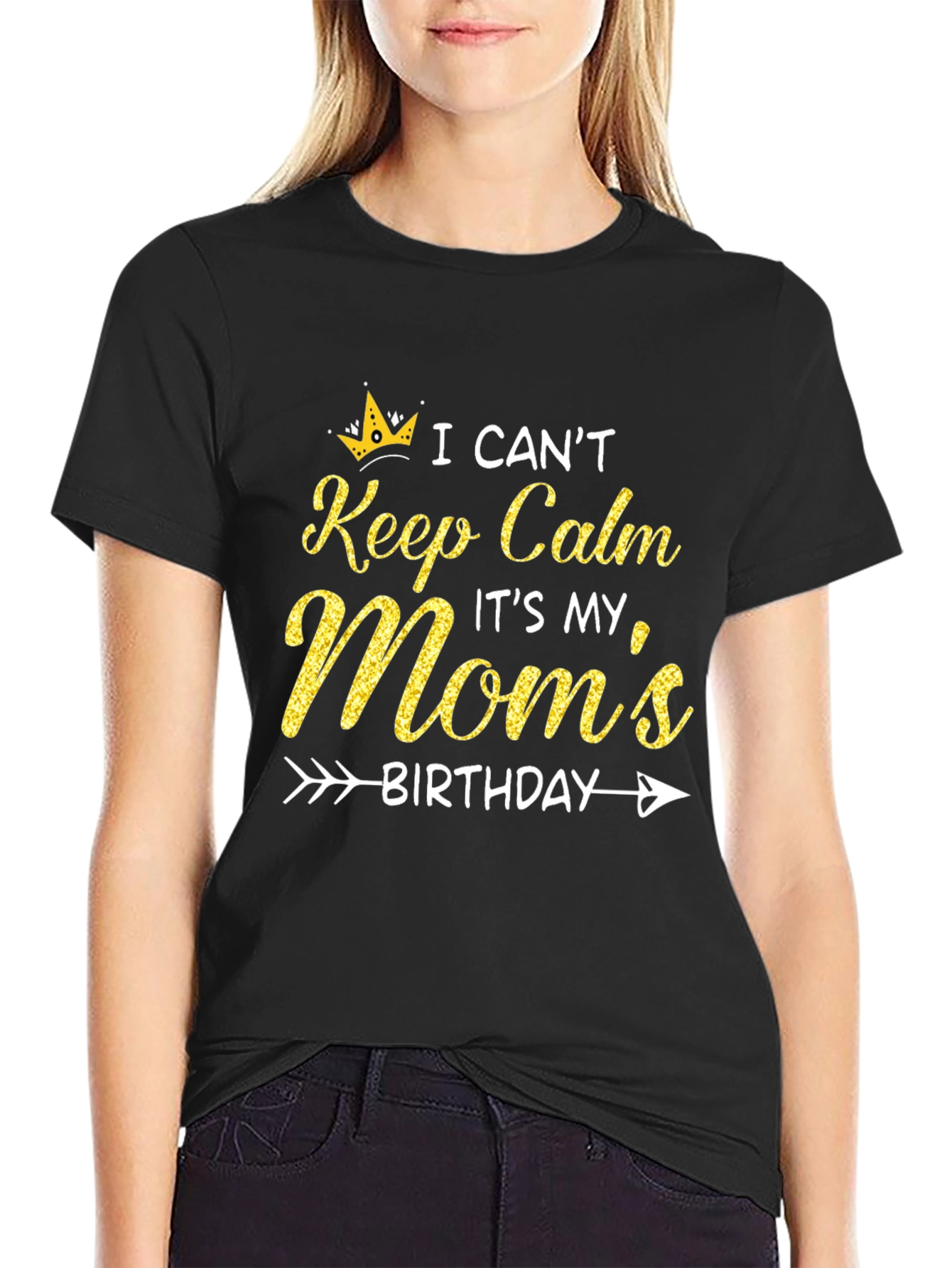 Moms Birthday T-Shirt: I Cant Keep Calm