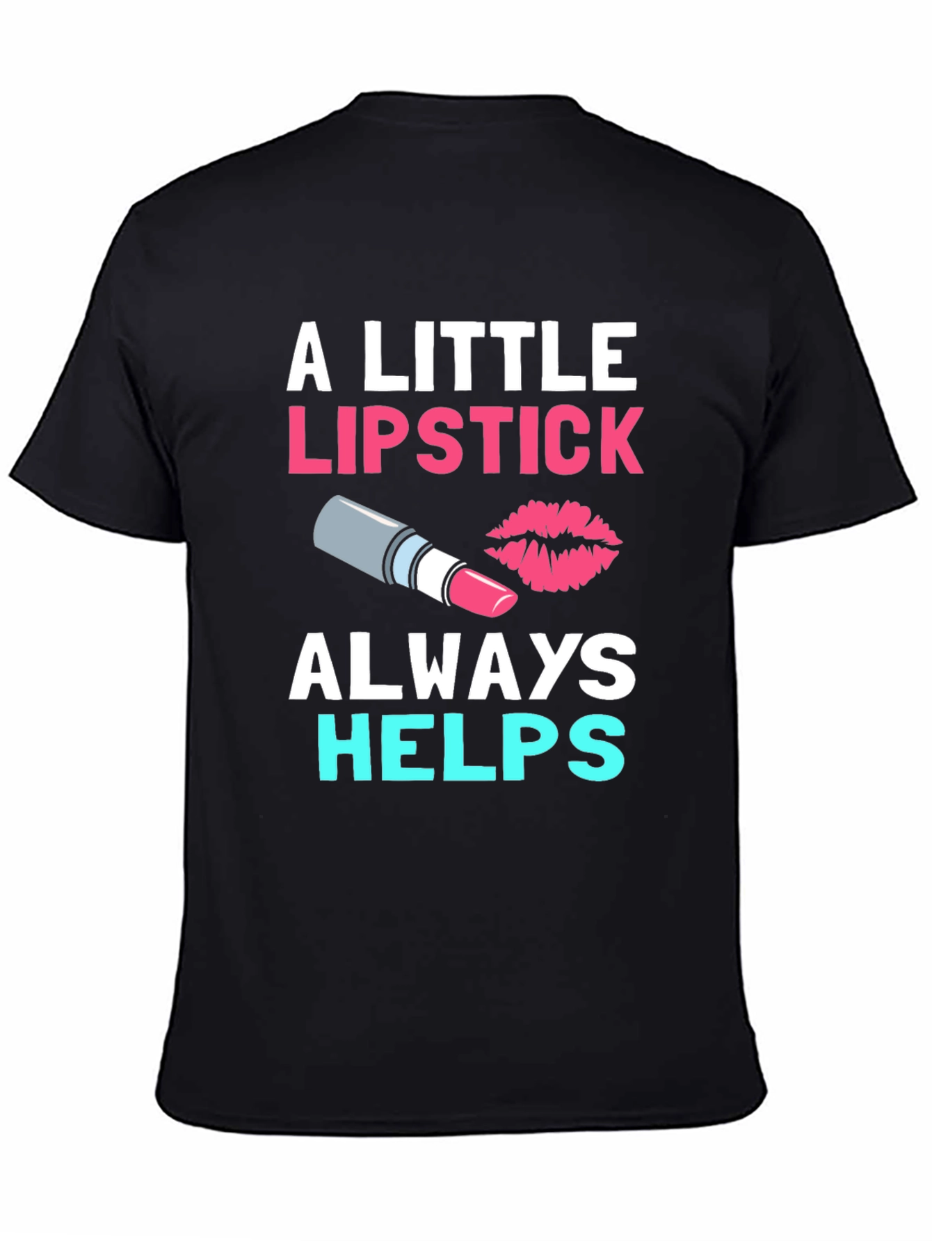A Little Lipstick Always Helps Black Tee