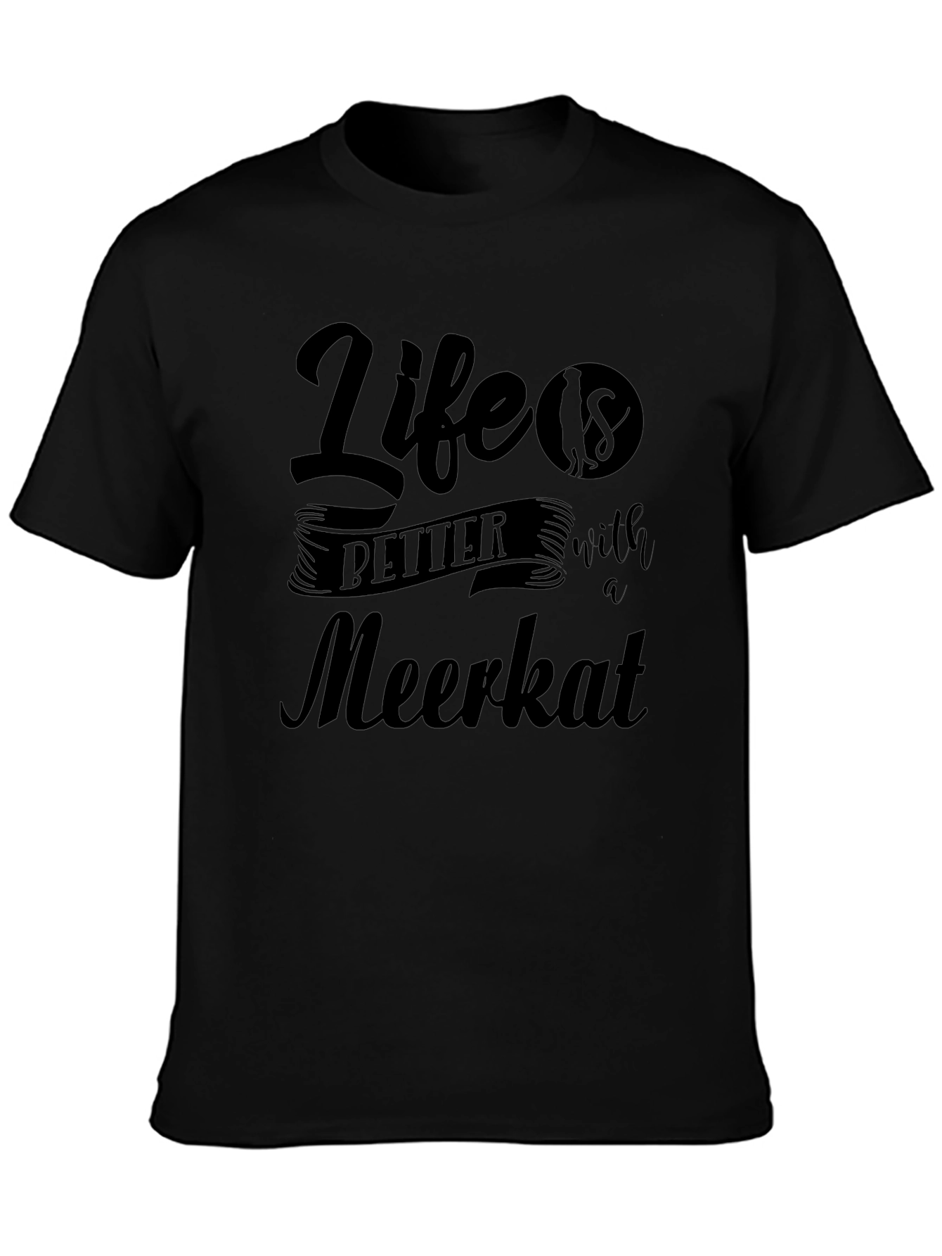 Life is Better with a Meerkat Graphic Tee