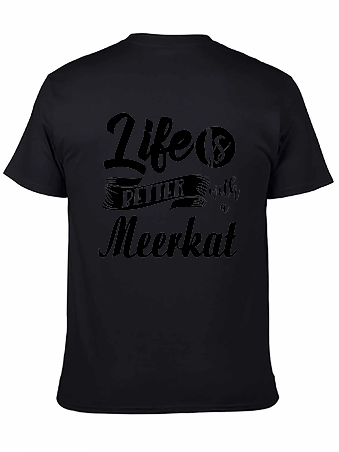 Life is Better with a Meerkat Graphic Tee