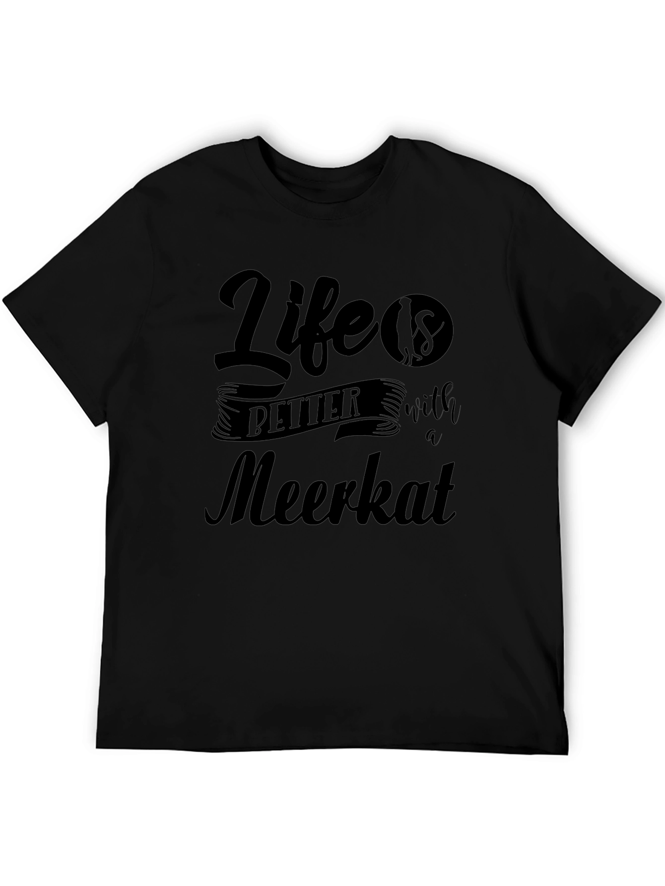 Life is Better with a Meerkat Graphic Tee