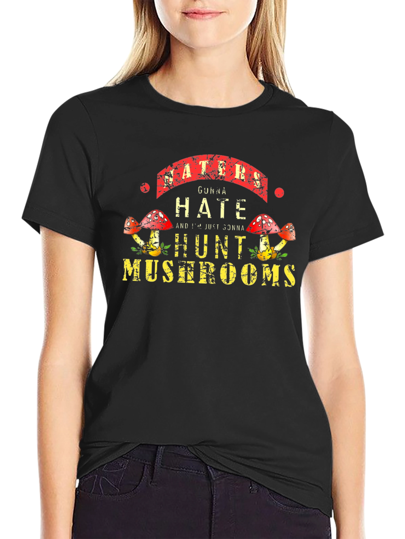 Haters Gonna Hate Hunt Mushrooms Black Tee