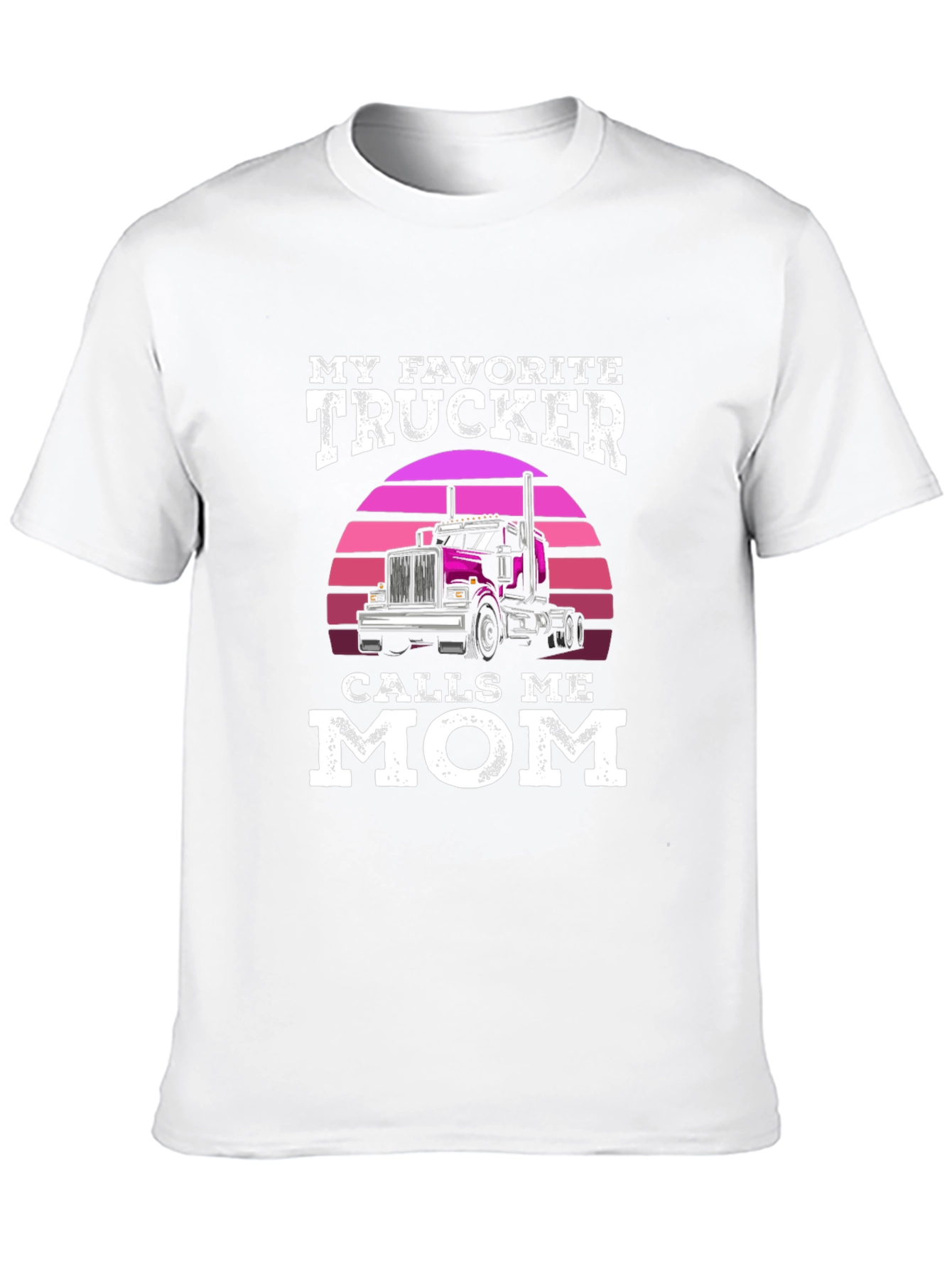 My Favorite Trucker Calls Me Mom T-Shirt