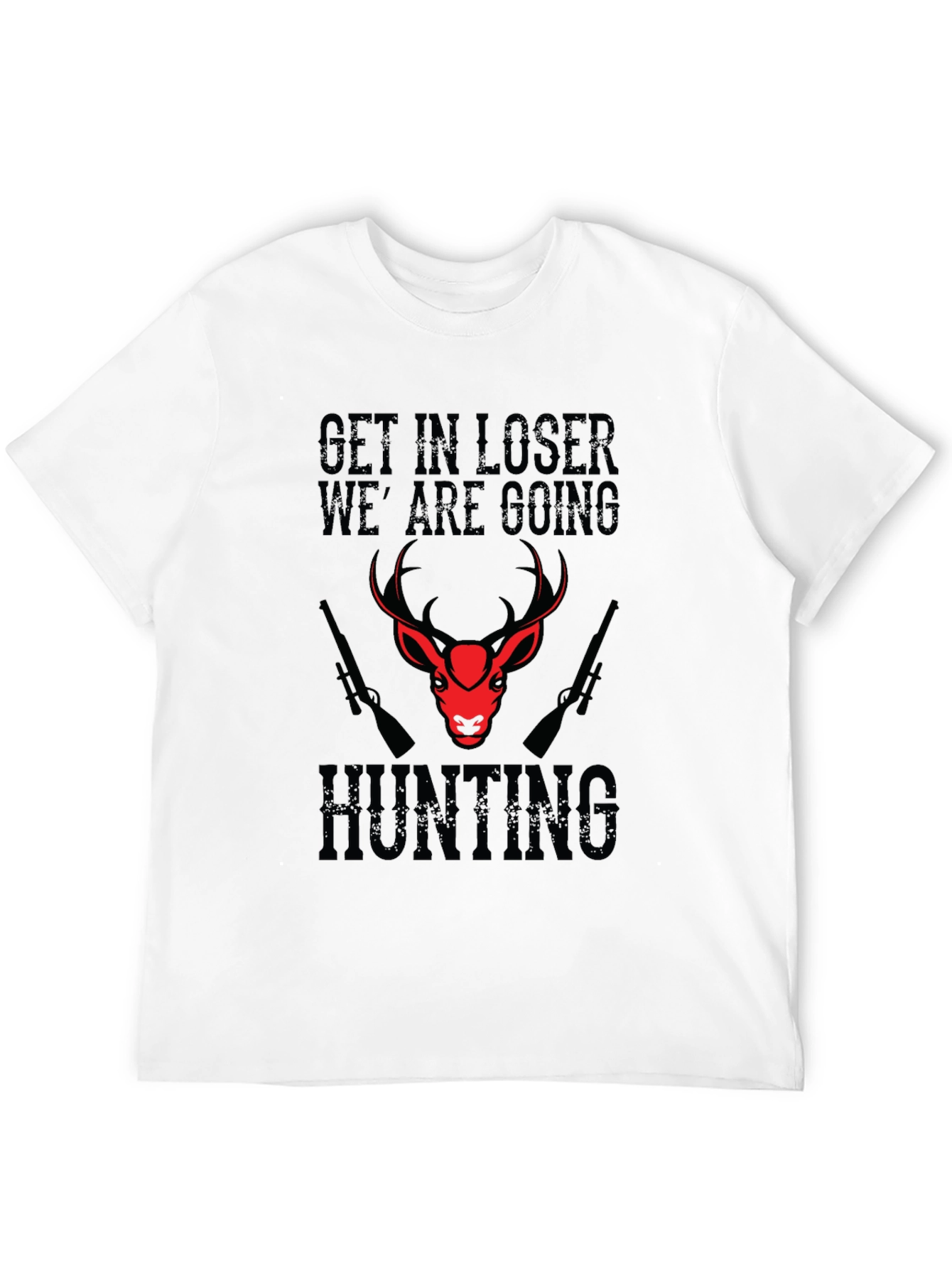 Hunting T-Shirt - Get In Loser