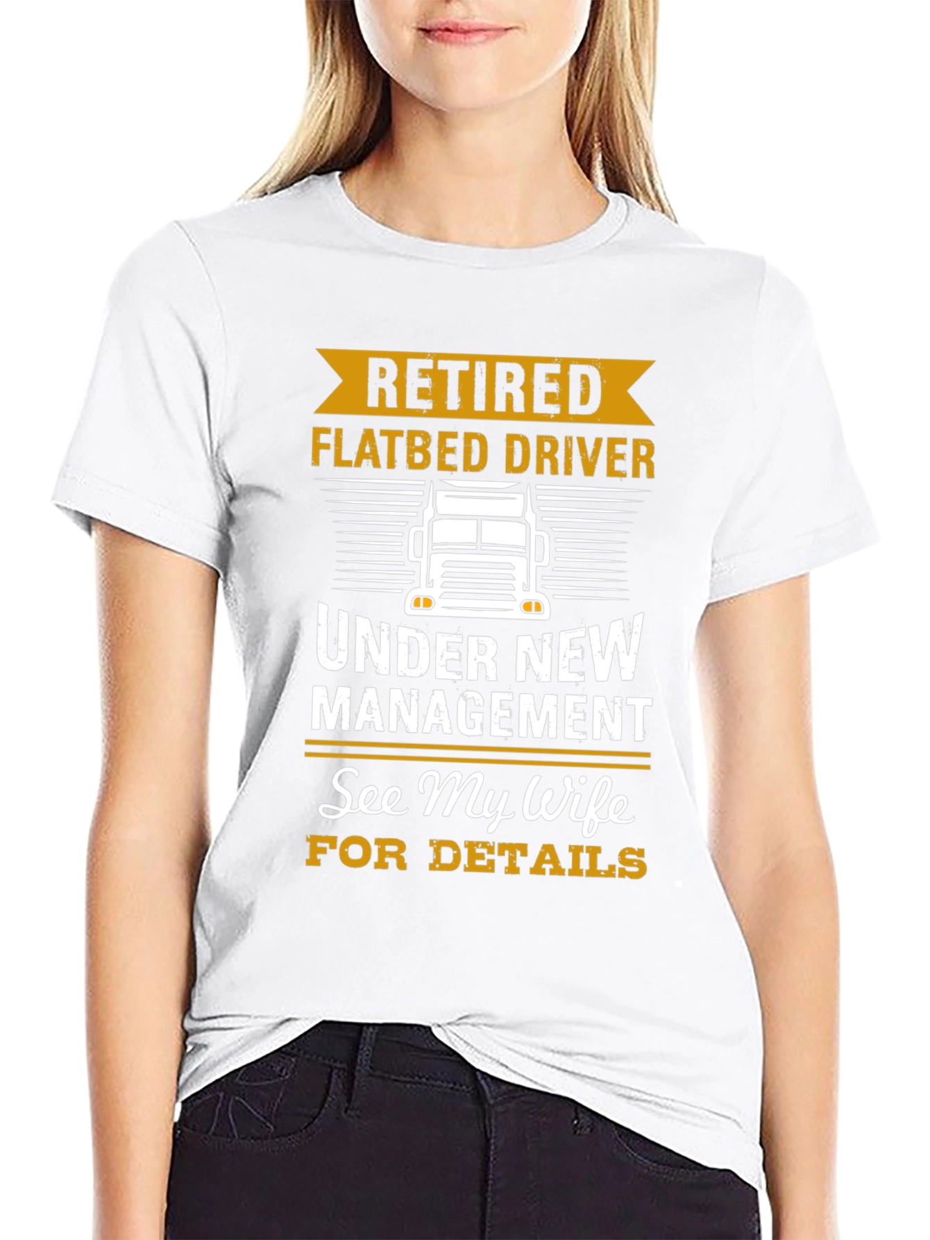 Retired Flatbed Driver T-Shirt: See My Wife!