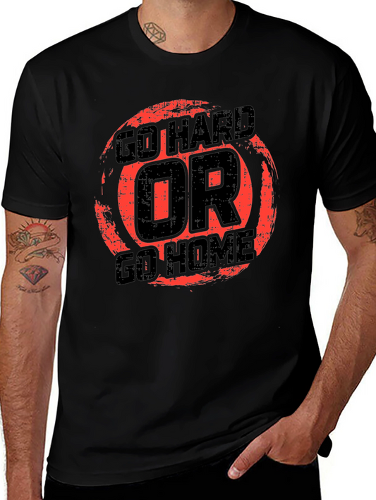 Go Hard Or Go Home Graphic Tee