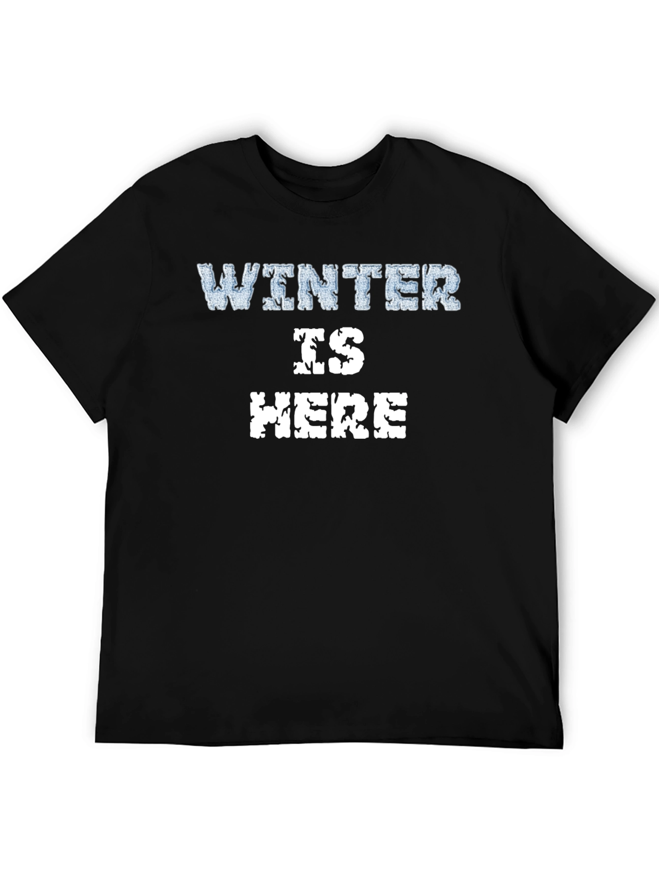 Winter is Here Graphic T-Shirt - Soft Cotton