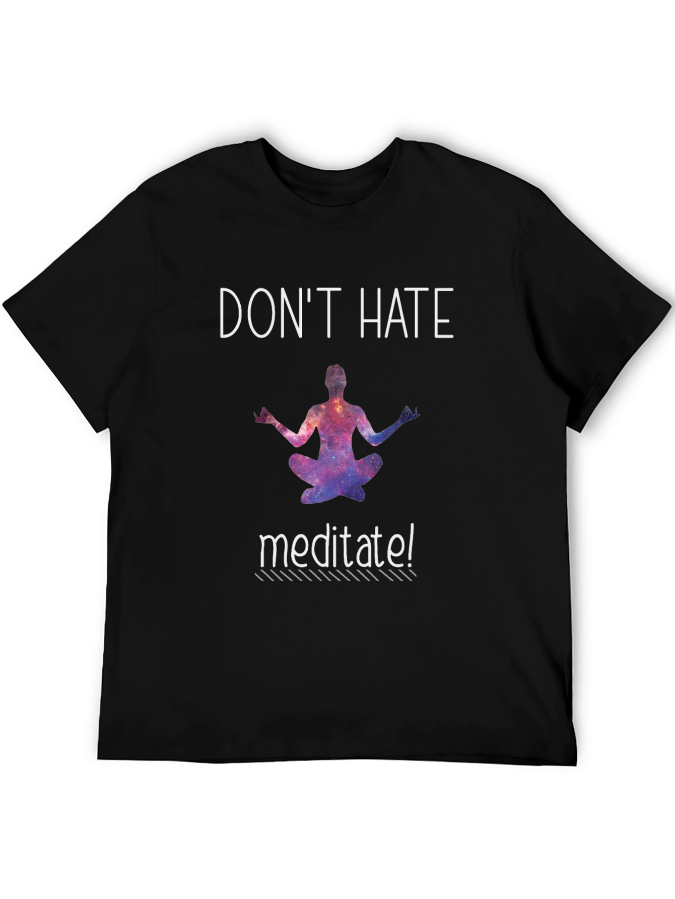 Dont Hate Meditate Black T-Shirt