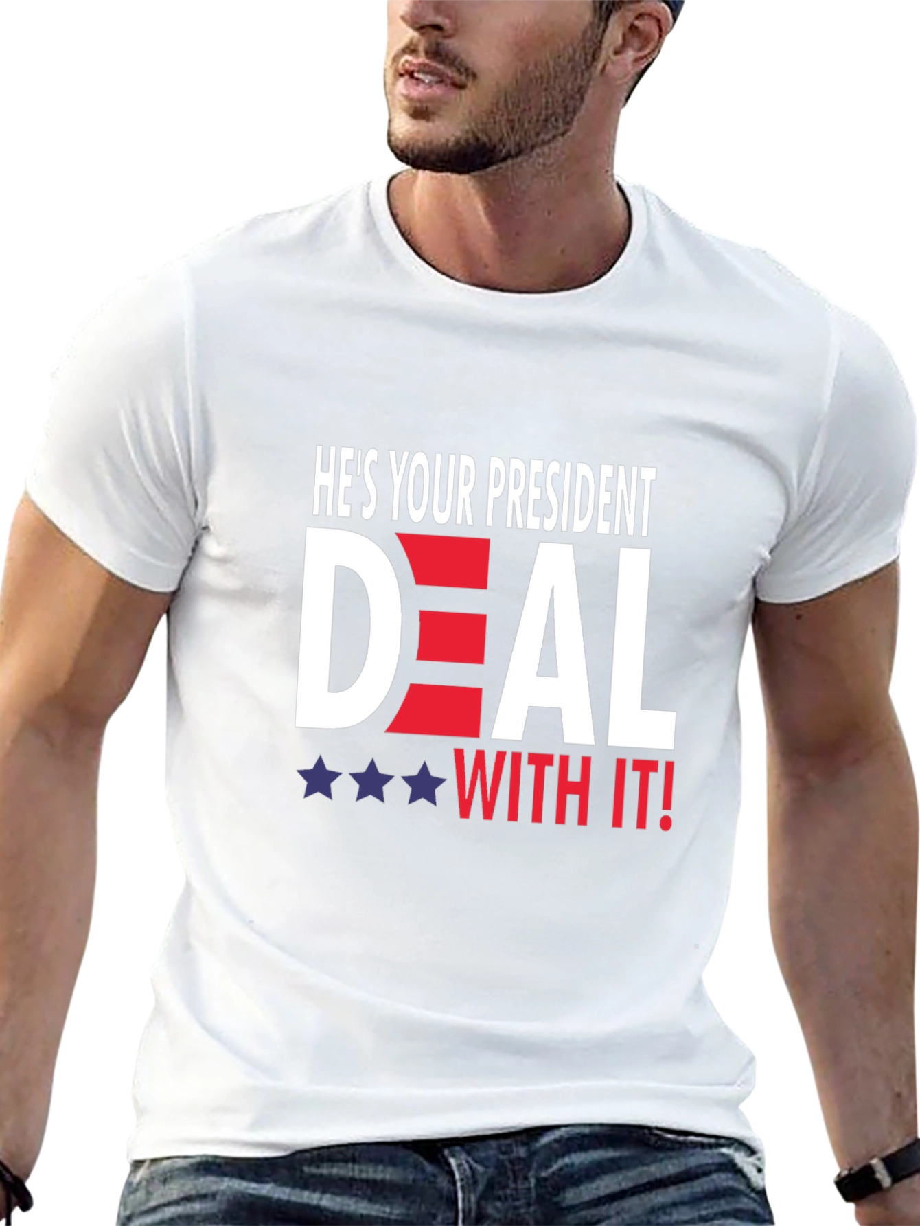 Hes Your President Deal With It! T-Shirt